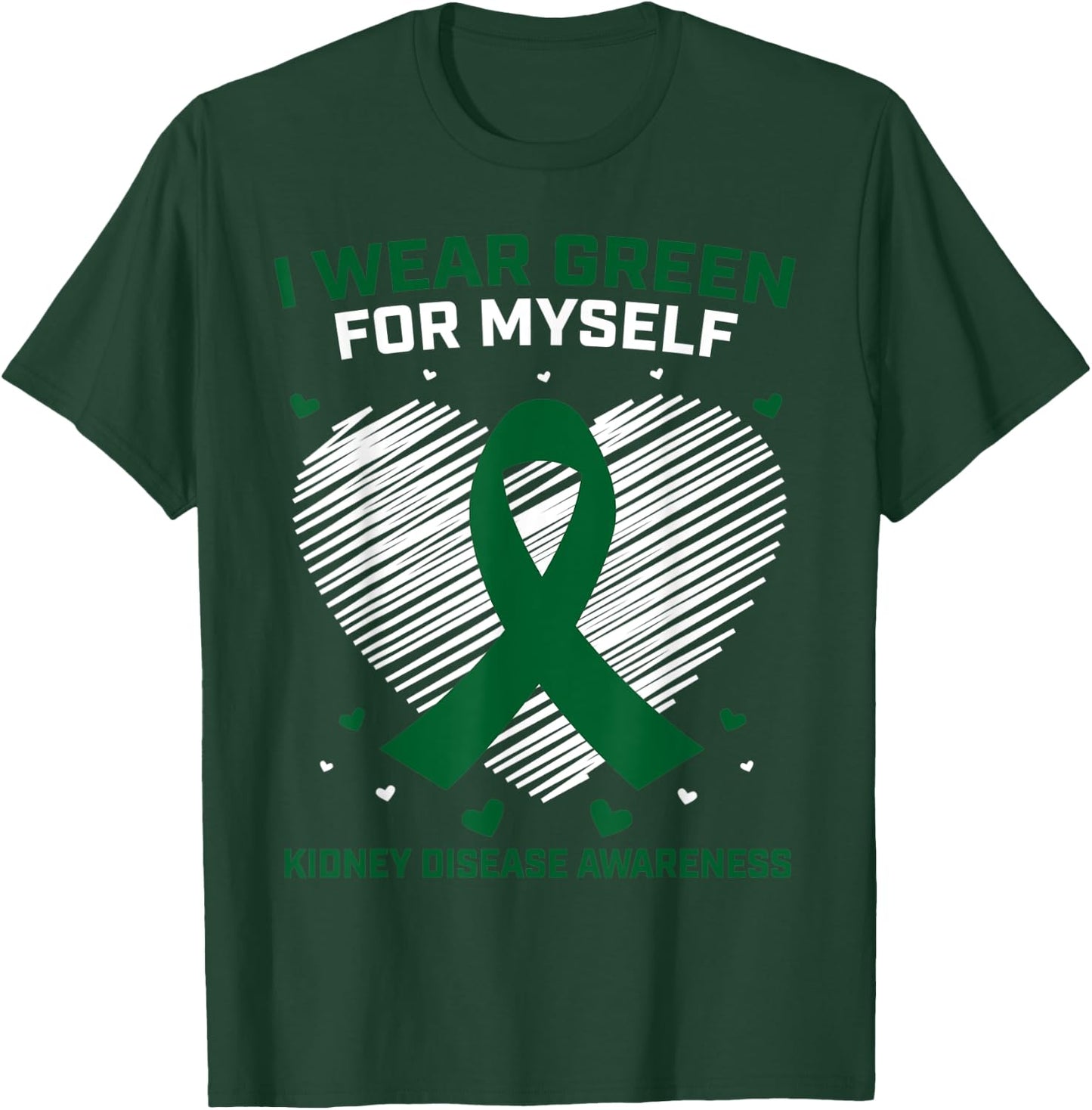 Heart I Wear Green For Myself Kidney Disease Awareness T-Shirt - T-Shirt | Forest