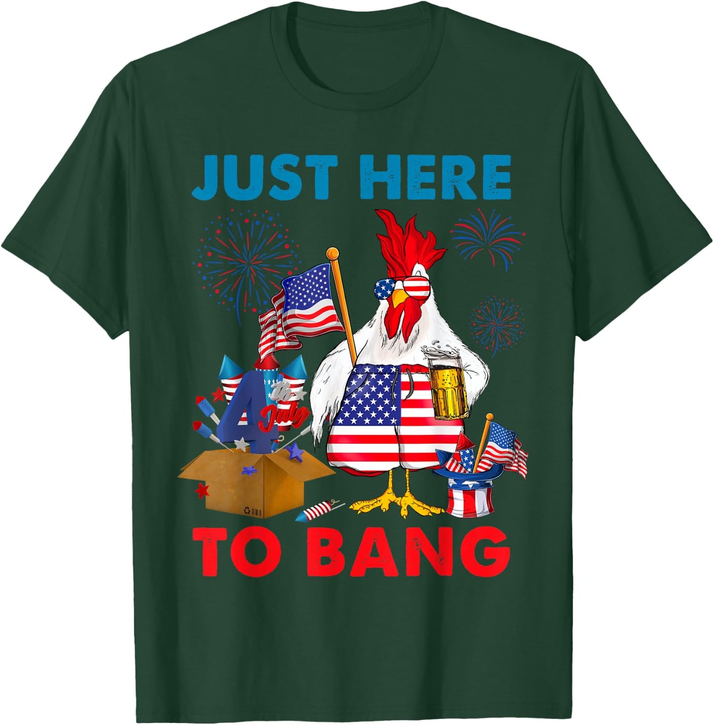 Chicken Firework Beer Just Here To Bang 4th Of July Funny T-Shirt - T-Shirt | Forest