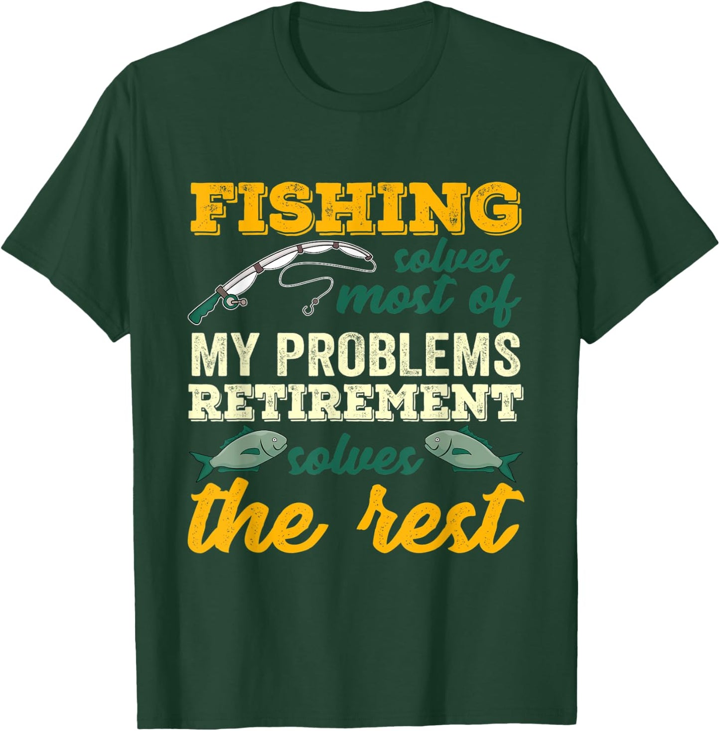 Fishing Solves Most Of My Problems Funny Retirement Fishing T-Shirt - T-Shirt | Forest