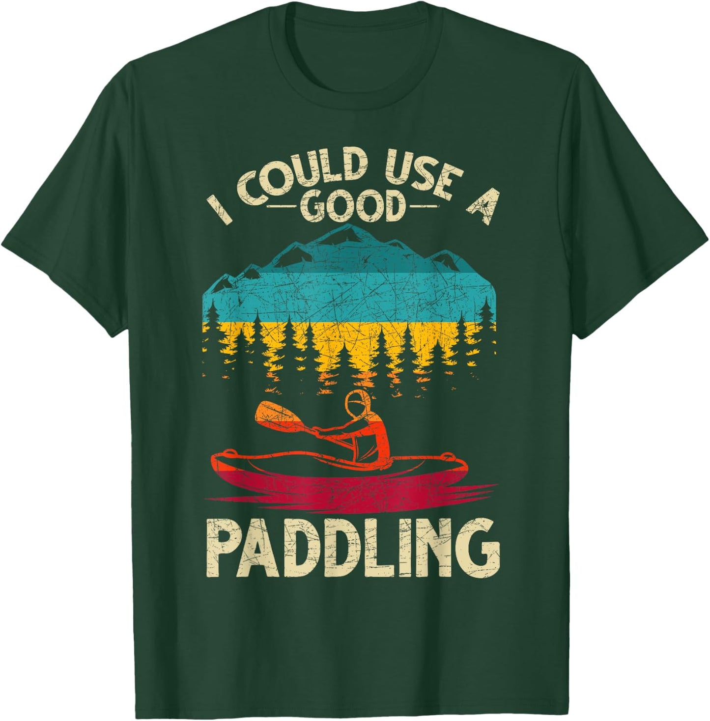 Funny Kayaker I Could Use A Good Paddling Retro Kayaking T-Shirt - T-Shirt | Forest