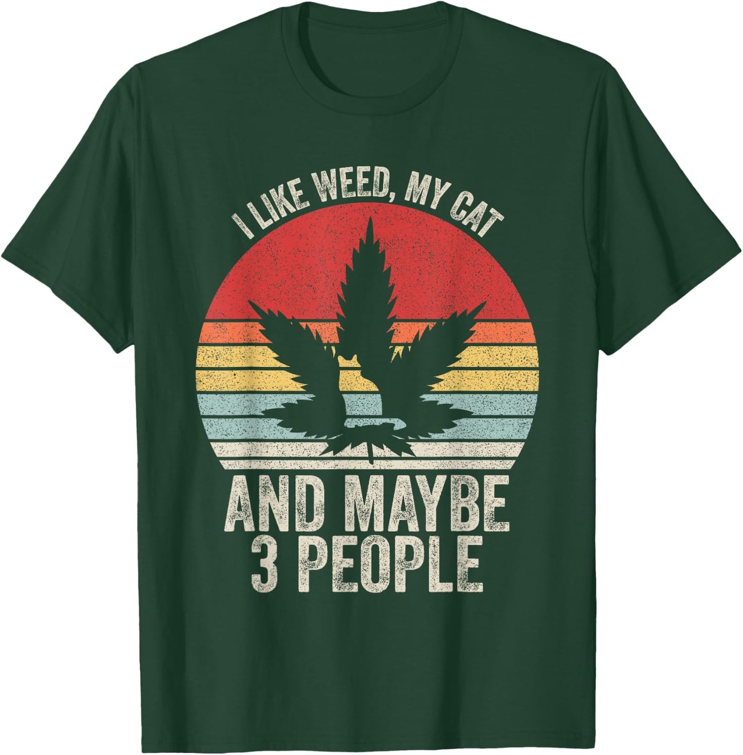 Vintage Retro I Like Weed, My Cat And Maybe 3 People T-Shirt - T-Shirt | Forest