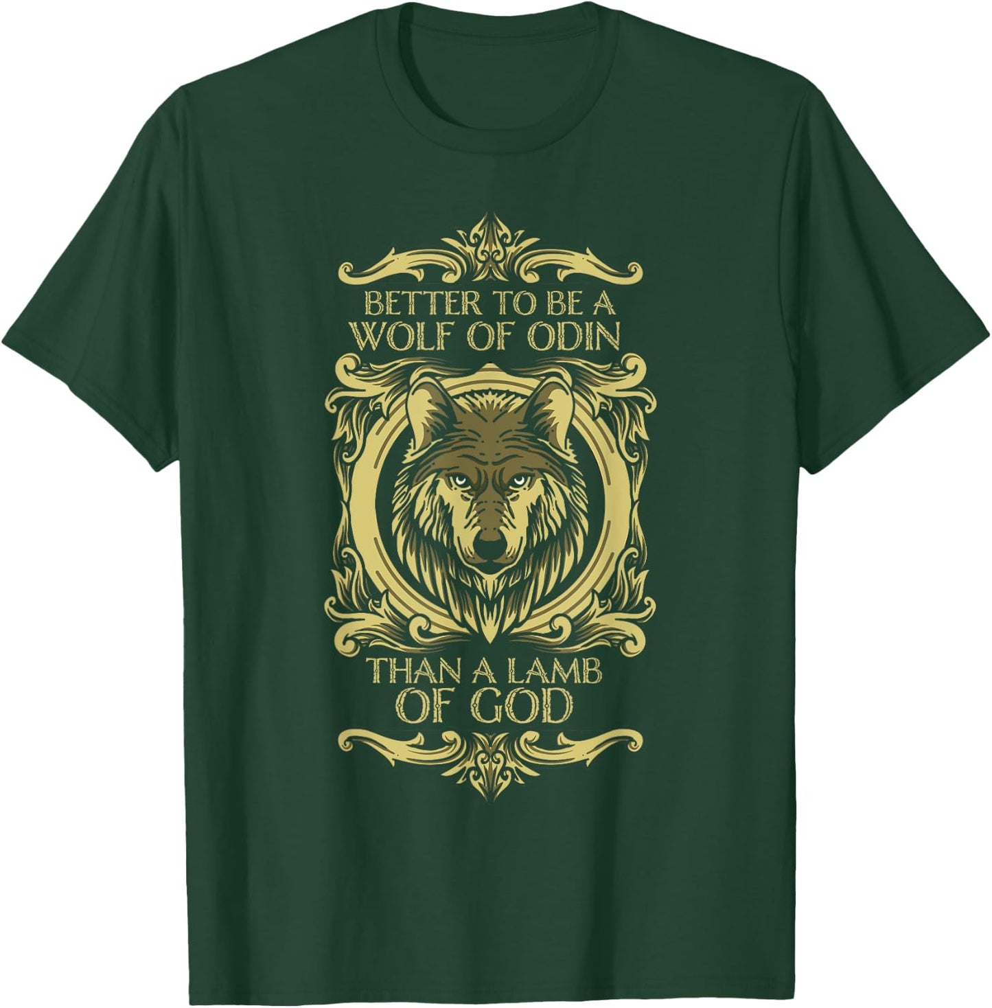 Fenrir Wolf - Better To Be a Wolf of Odin Than a Lamb of God T-Shirt - T-Shirt | Forest