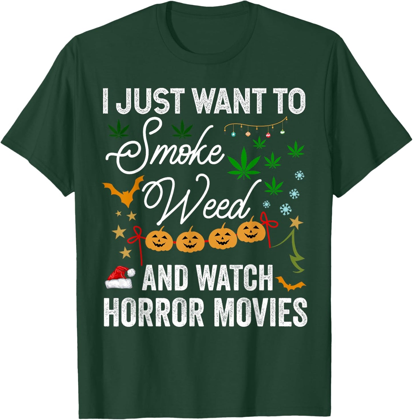 I Just Want to Smoke Weed and Watch Horror Movies Christmas T-Shirt - T-Shirt | Forest
