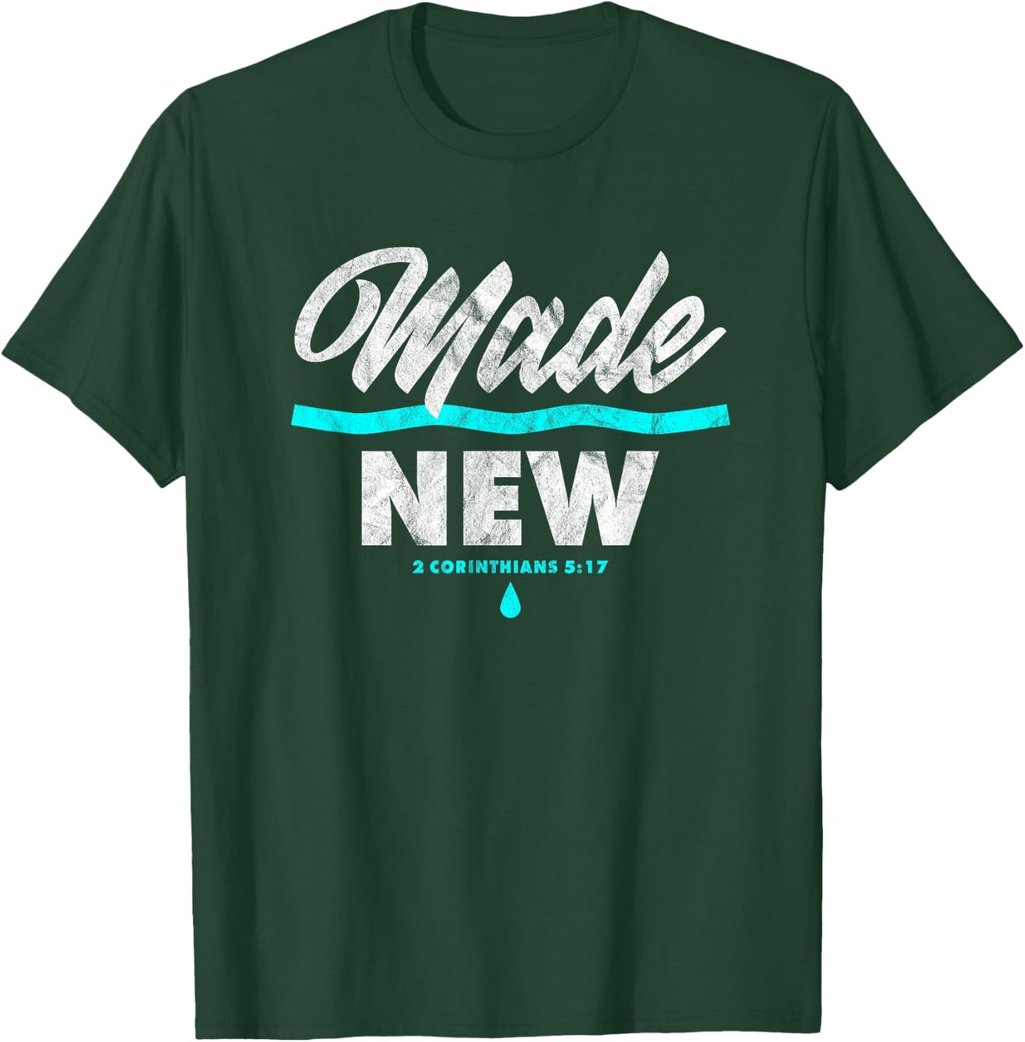 Made New Baptism Scripture Verse Christian Believer T-Shirt - T-Shirt | Forest