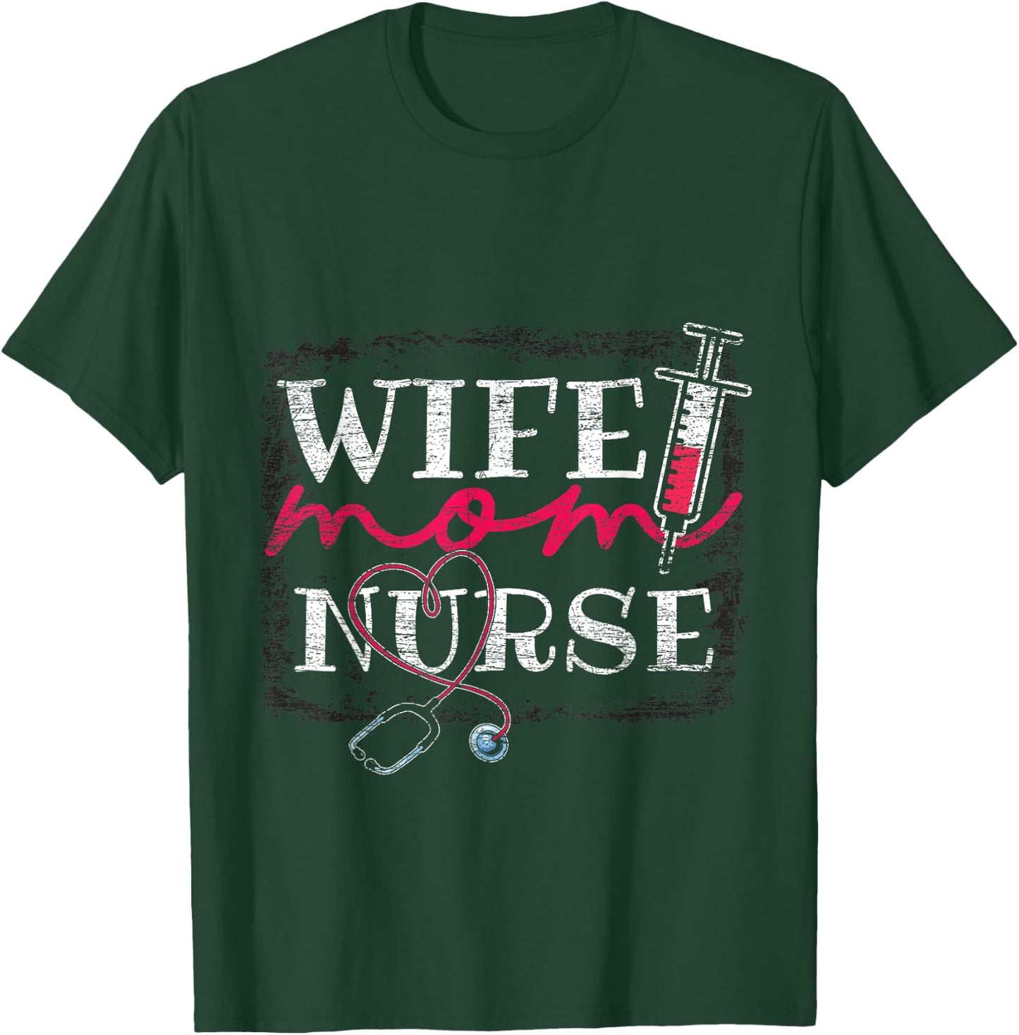 Wife Mom Nurse T-Shirt - T-Shirt | Forest