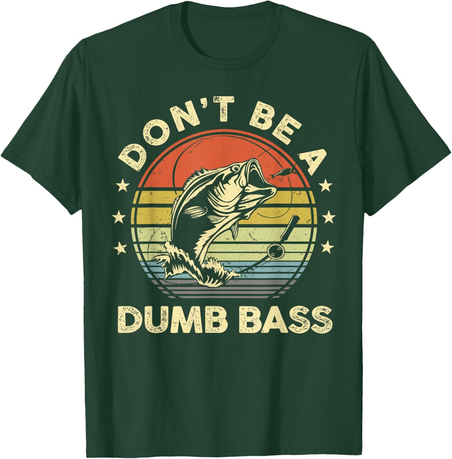 Funny Fishing Dont Be Dumb Bass Fish Dad Graphic T-Shirt - T-Shirt | Forest