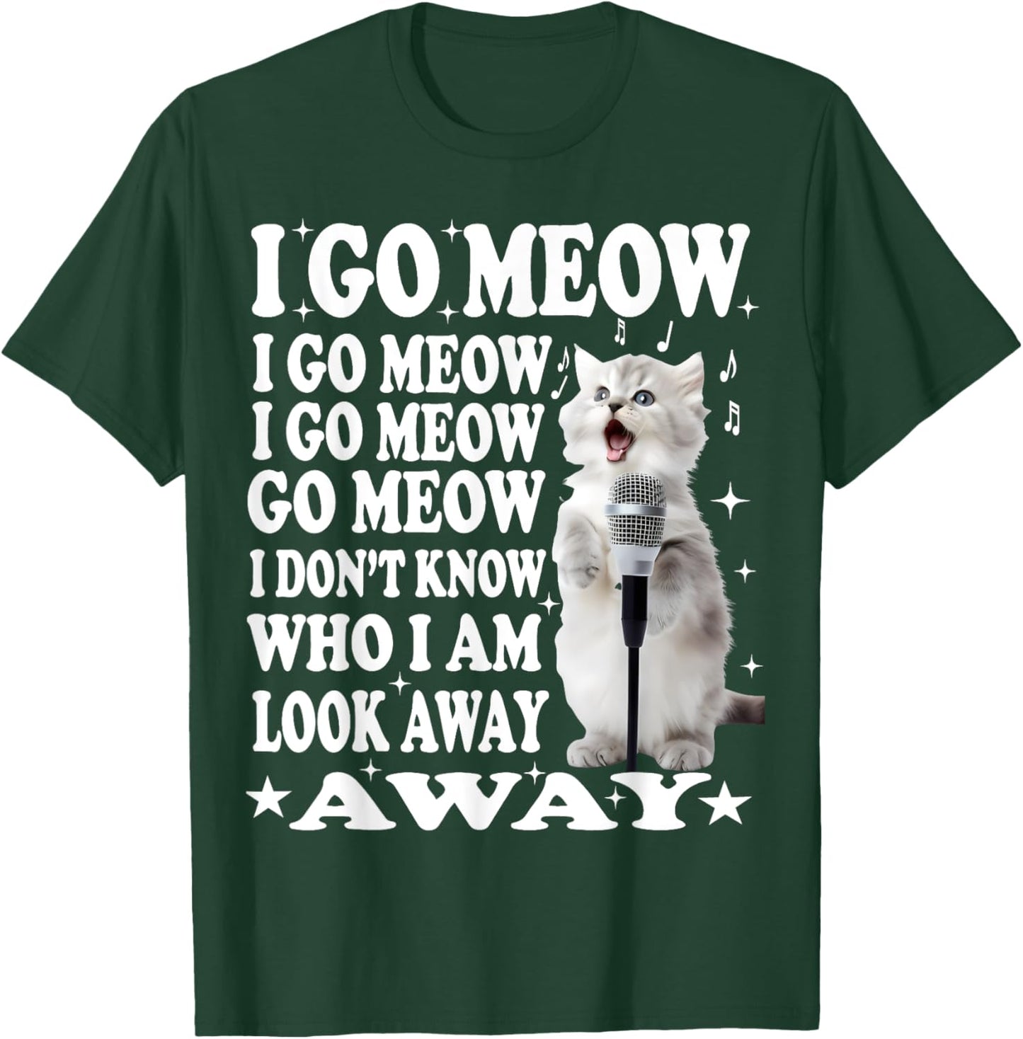 I Go Meow Funny Singing Cat Meme Men Women T-Shirt - T-Shirt | Forest