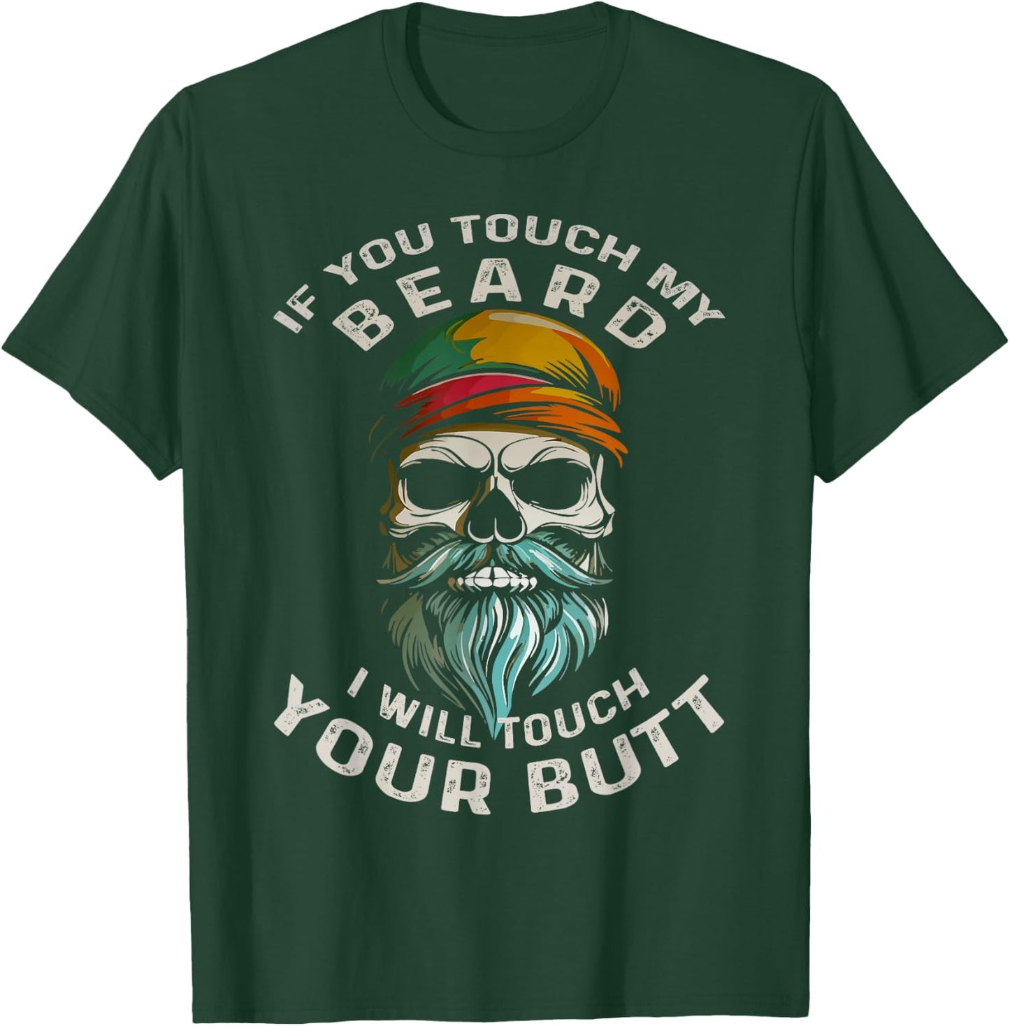 If You Touch My Beard I Will Touch Your Butt Beard Lover T-Shirt - T-Shirt | Forest