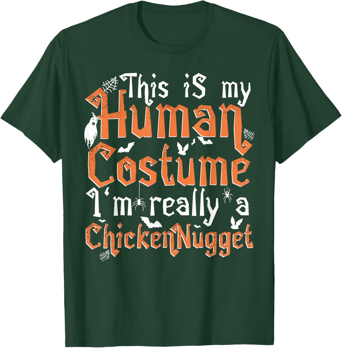 This Is My Human Costume I'm Really A Chicken Nugget T-Shirt - T-Shirt | Forest