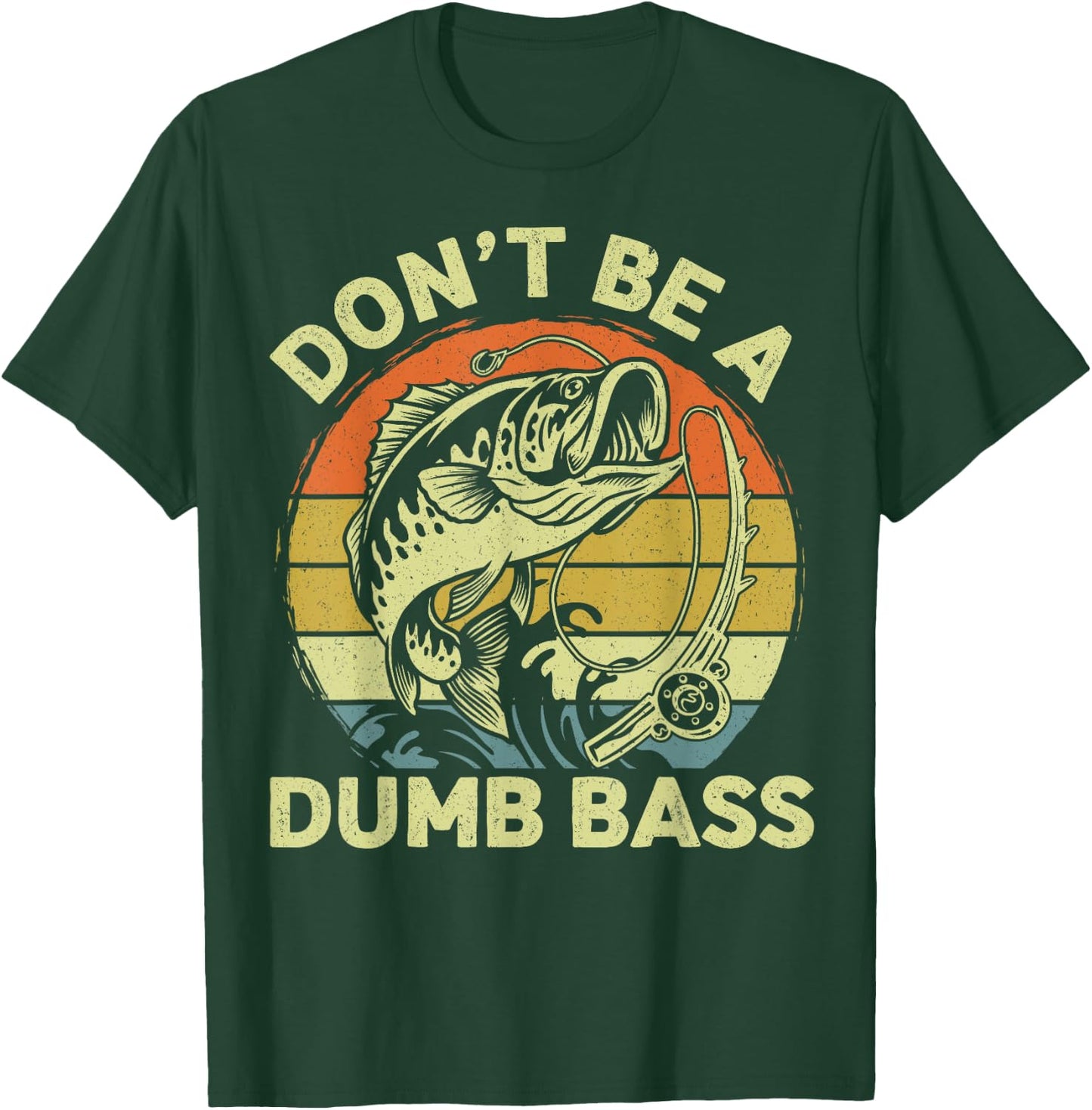 Funny Fishing Dont Be Dumb Bass Funny Dad Fisherman T-Shirt - T-Shirt | Forest
