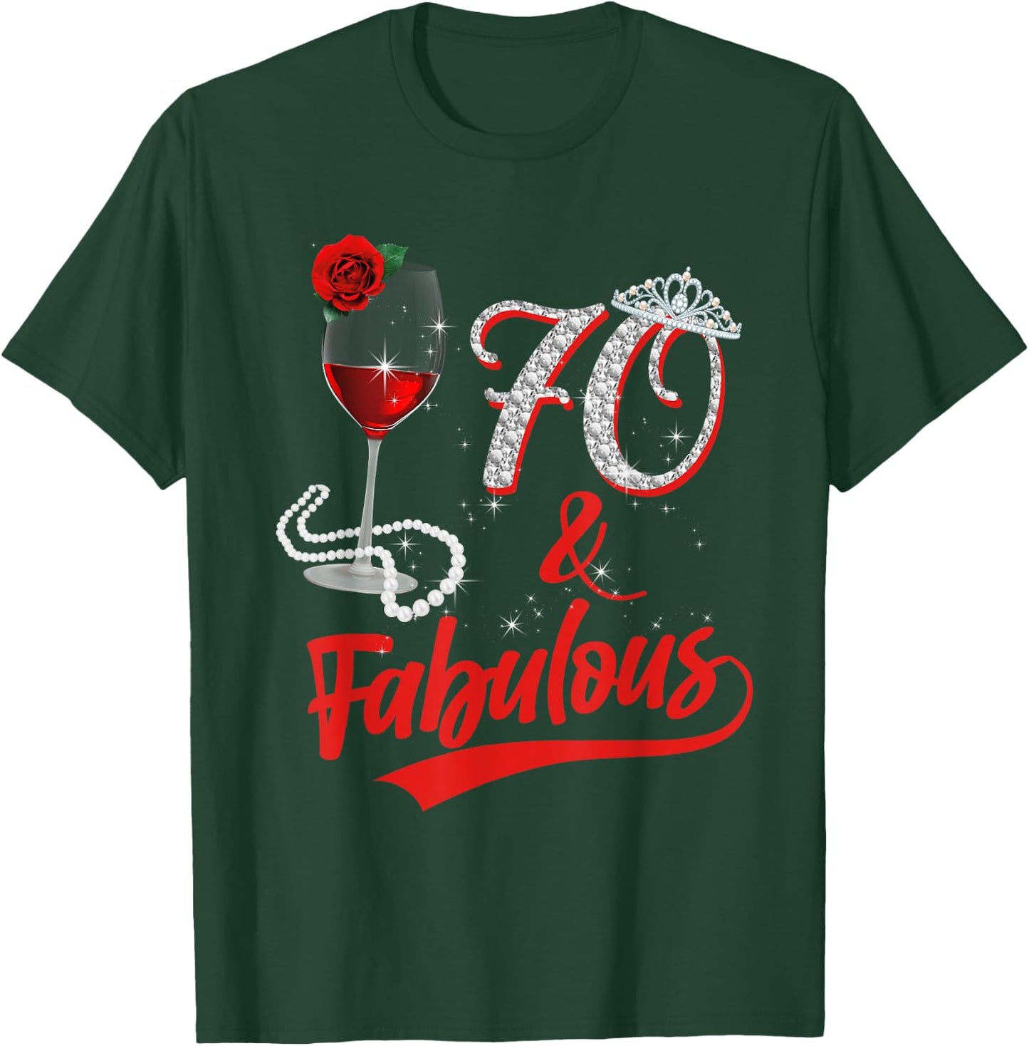 70 And Fabulous Queen Happy Birthday 25th Rose Red Wine T-Shirt - T-Shirt | Forest
