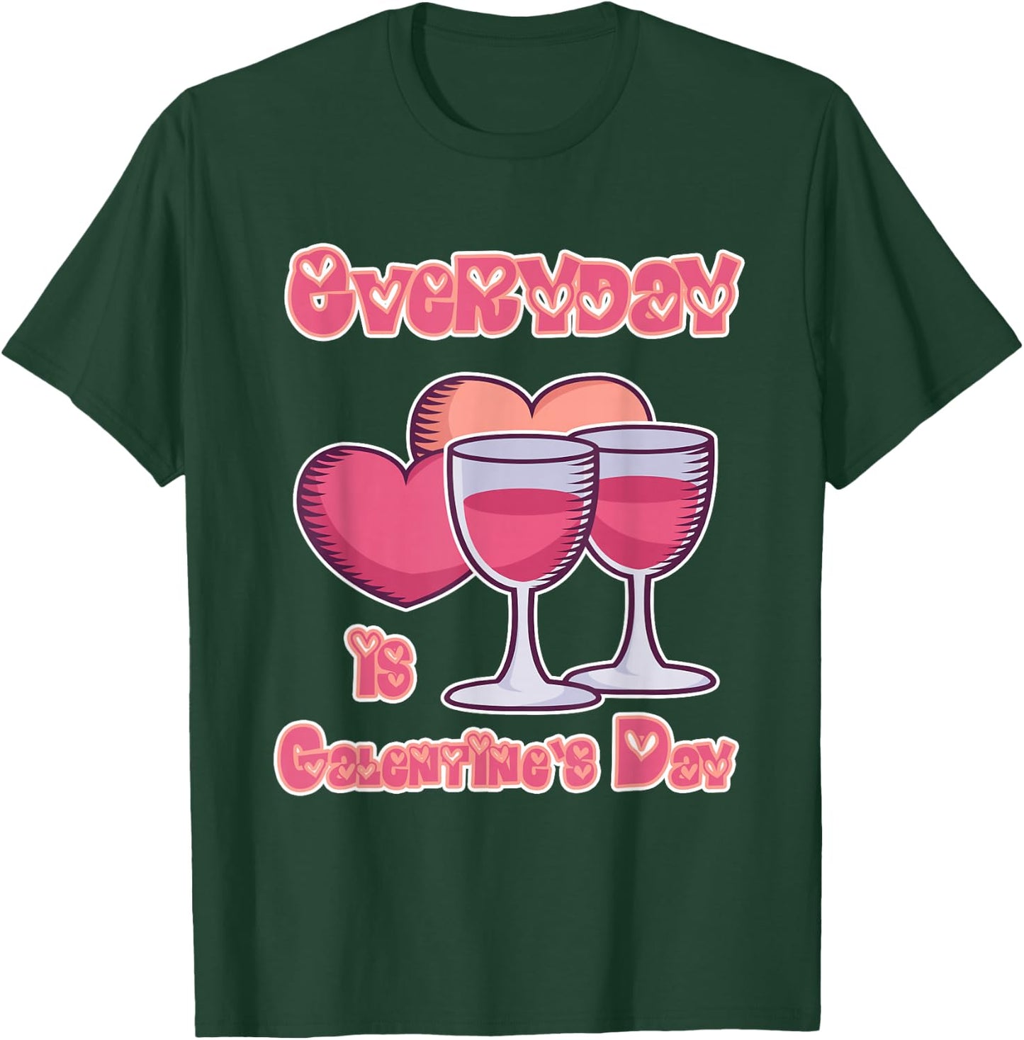 Galentine's Day Gift - Everyday is Galentine's Day T-Shirt - T-Shirt | Forest