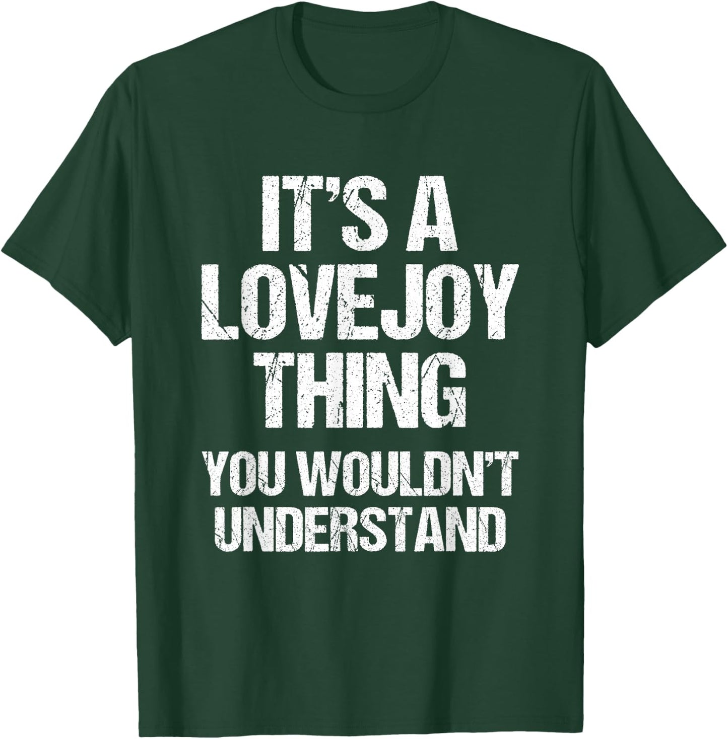 It's A Lovejoy Thing (You Wouldn't Understand) Funny Lovejoy T-Shirt - T-Shirt | Forest