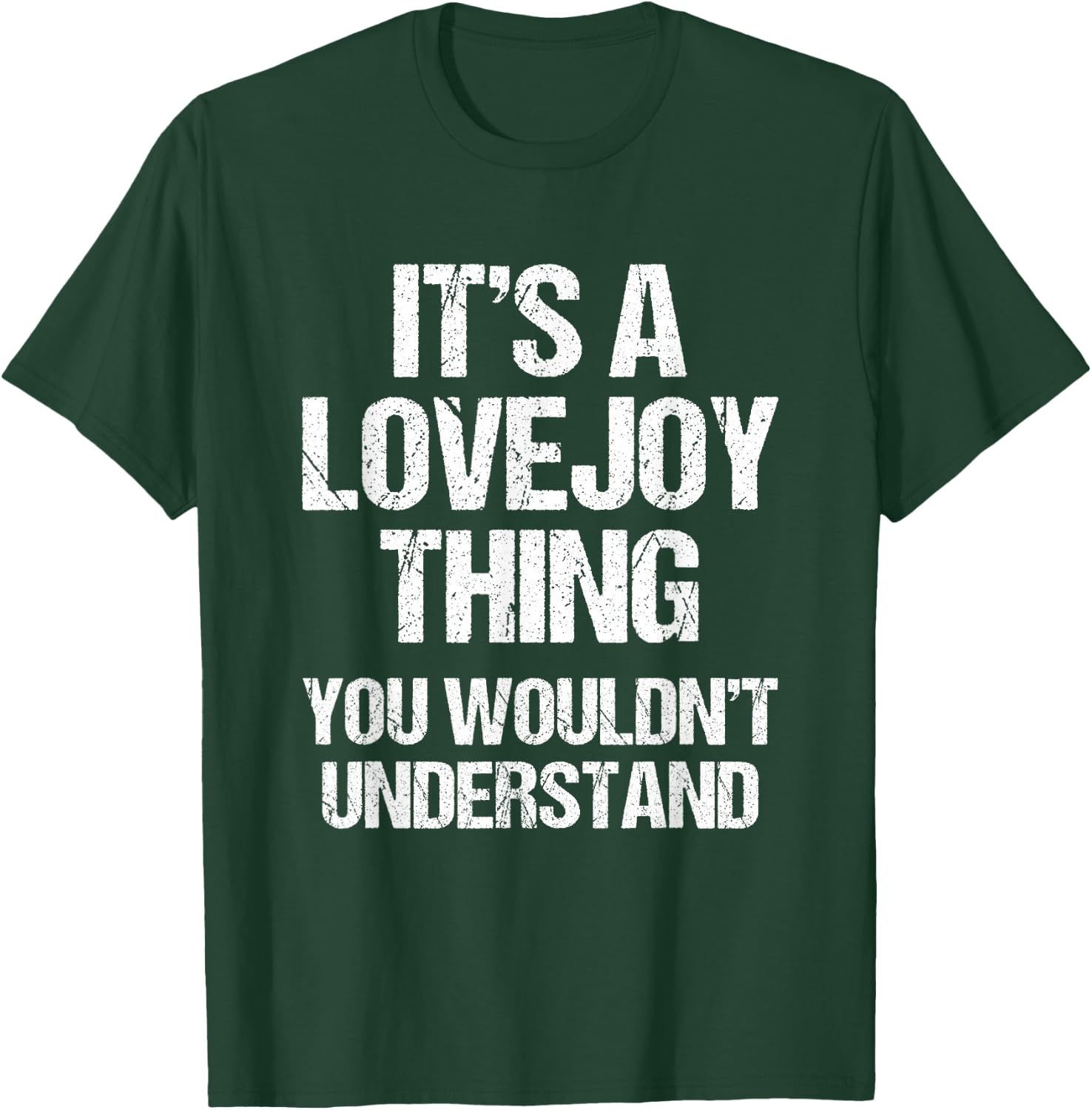 It's A Lovejoy Thing (You Wouldn't Understand) Funny Lovejoy T-Shirt - T-Shirt | Forest