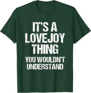 It's A Lovejoy Thing (You Wouldn't Understand) Funny Lovejoy T-Shirt - T-Shirt | Forest
