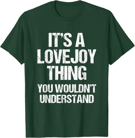 It's A Lovejoy Thing (You Wouldn't Understand) Funny Lovejoy T-Shirt - T-Shirt | Forest