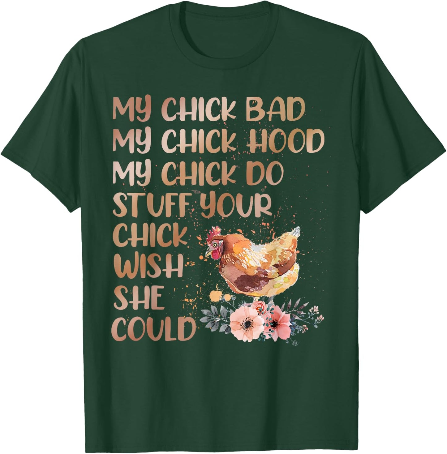 My Chick Bad My Chick Hood My Chick Do Chicken Famer T-Shirt - T-Shirt | Forest