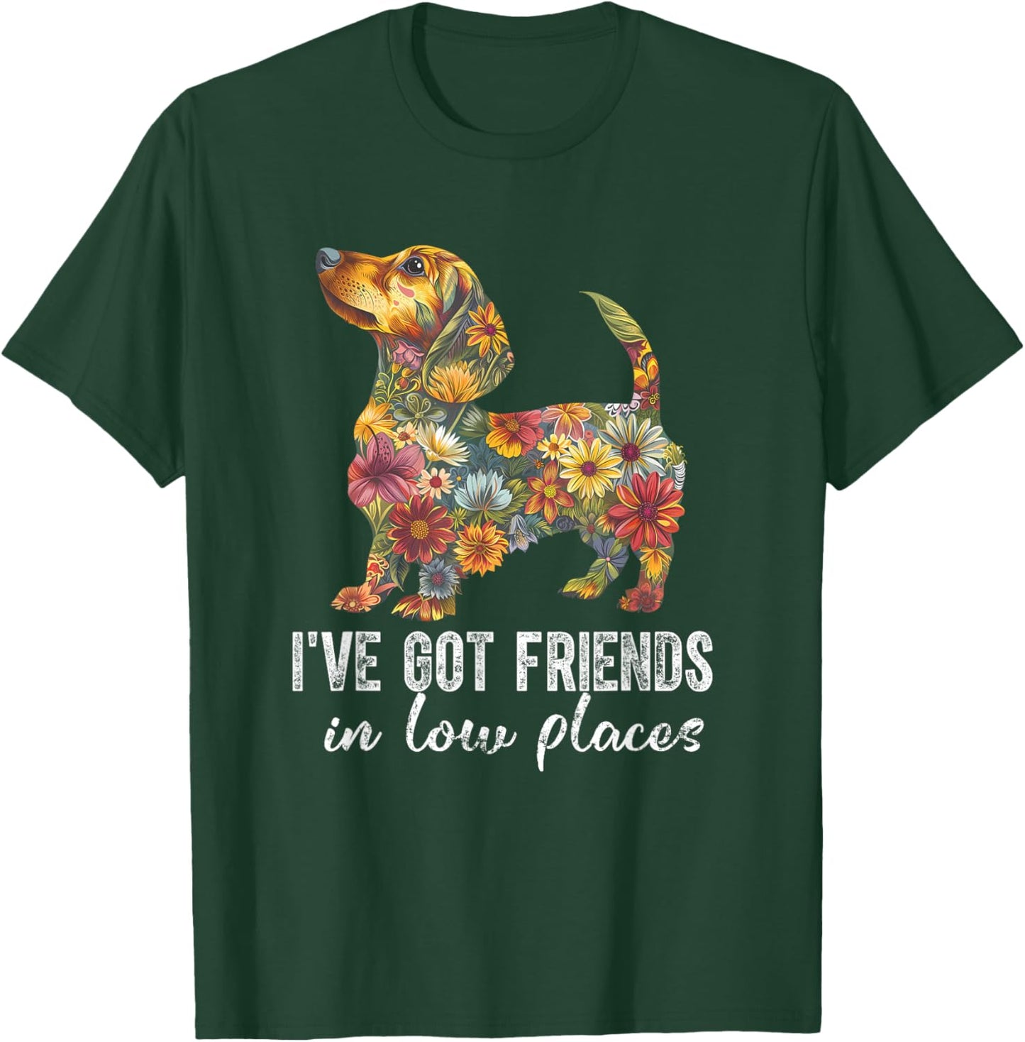 Dachshund I've Got Friends In Low Places Floral Dachshund T-Shirt - T-Shirt | Forest