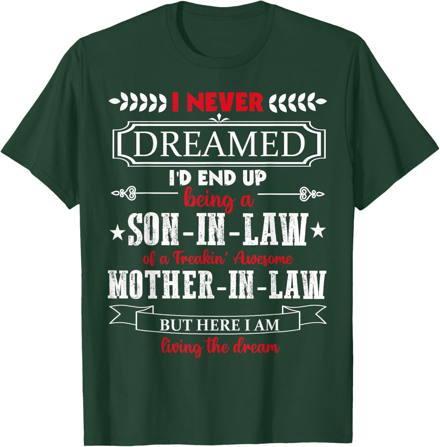 I never dreamed I'd end up being a son-in-law funny Gift T-Shirt - T-Shirt | Forest