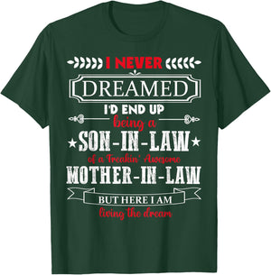 I never dreamed I'd end up being a son-in-law funny Gift T-Shirt - T-Shirt | Forest