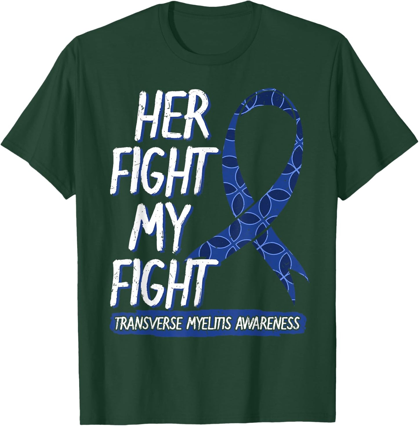 Her Fight Is My Fight Transverse Myelitis Survivor Disease T-Shirt - T-Shirt | Forest