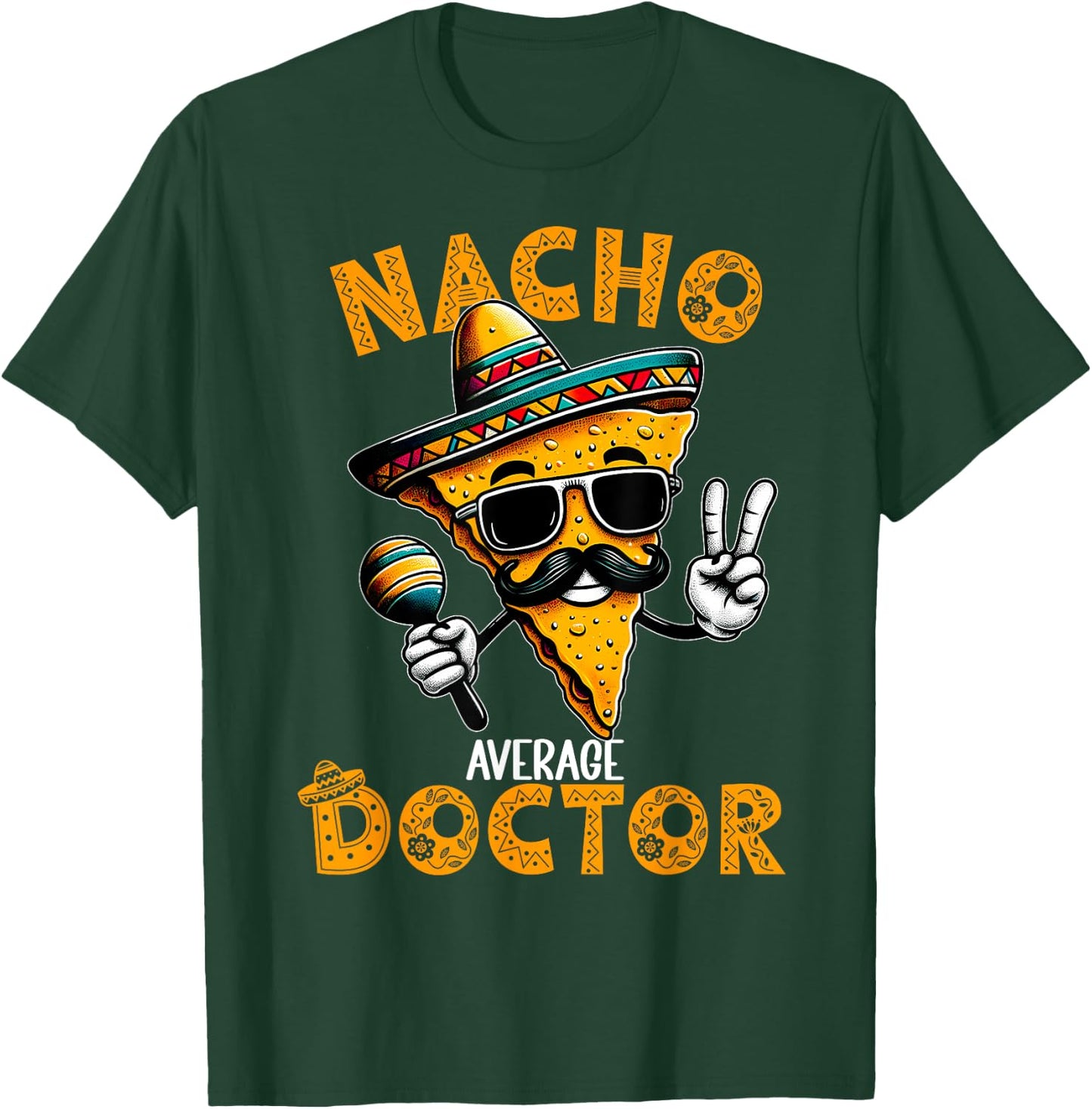 Nacho Average Doctor Funny Doctor Cinco De Mayo T-Shirt - T-Shirt | Forest