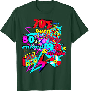70s Born, 80s Raised, & 90's Made, Journey Three Decades T-Shirt - T-Shirt | Forest
