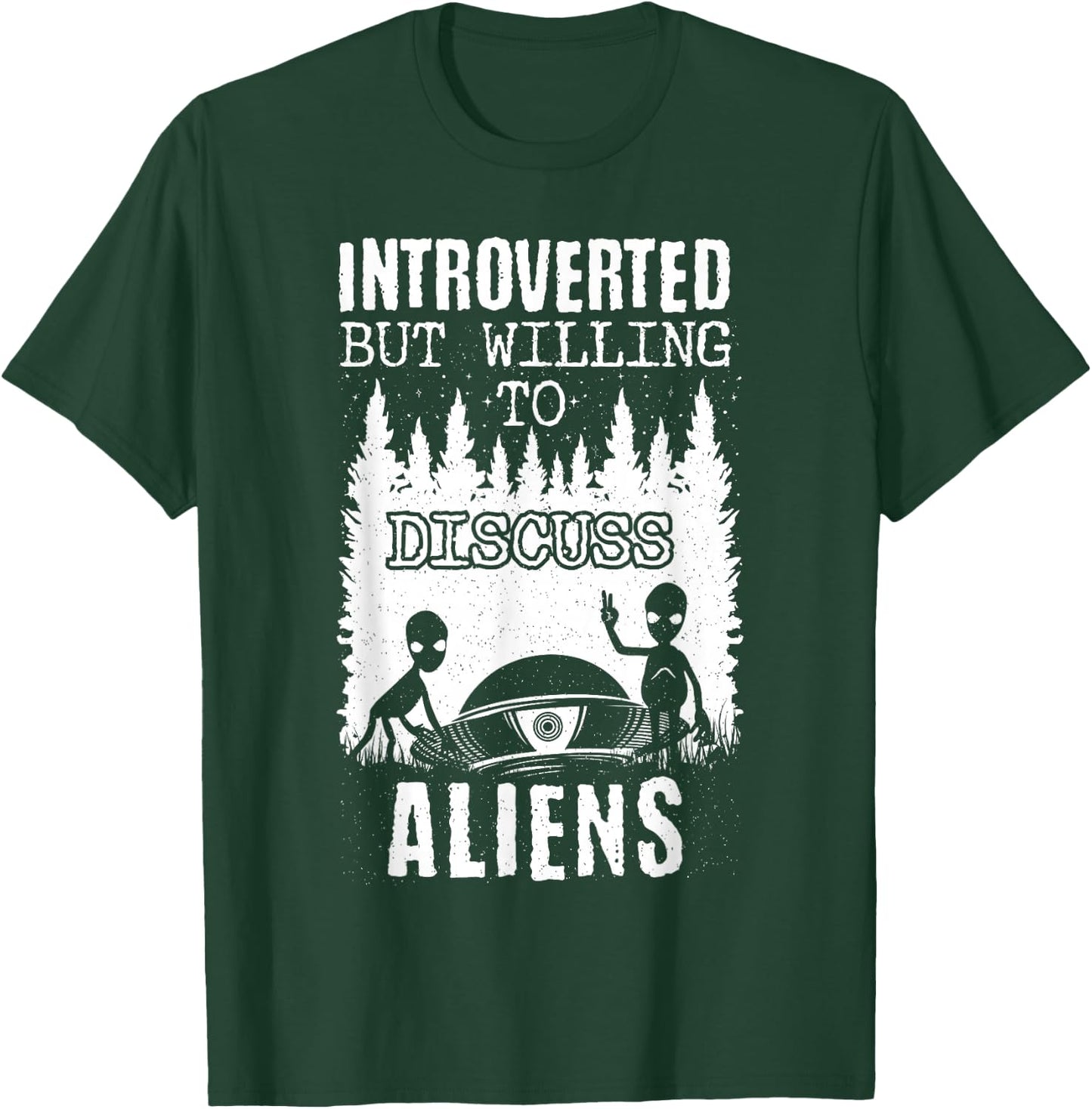 Introverted But Willing To Discuss Aliens! Ufo Funny Alien T-Shirt - T-Shirt | Forest