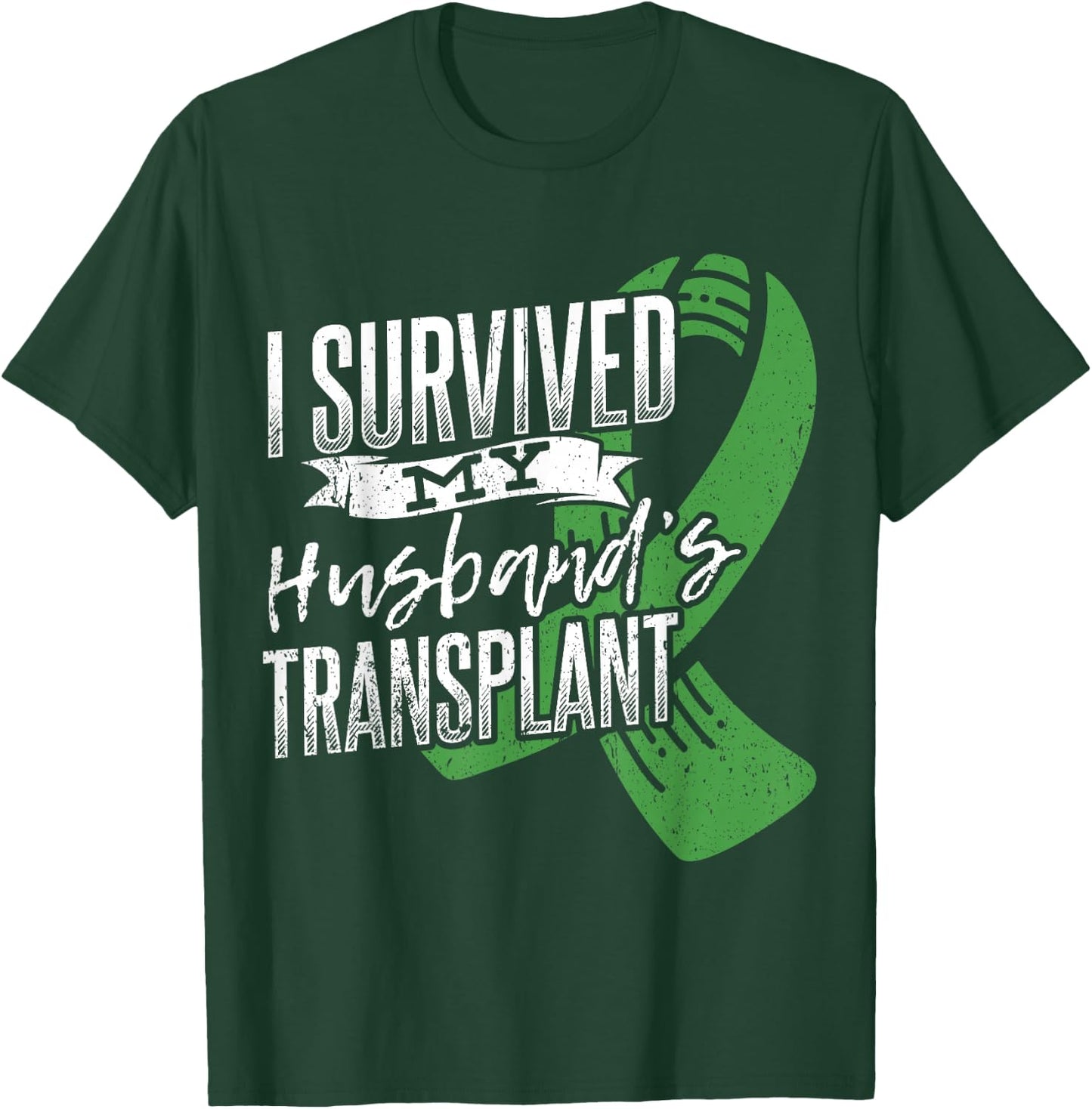 I survived my husband transplant - Organ Donor T-Shirt - T-Shirt | Forest