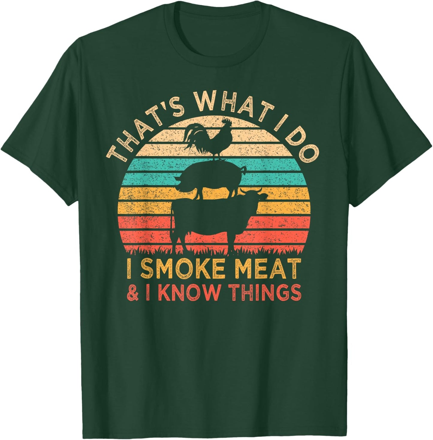 That's What I Do I Smoke Meat & I Know Things BBQ Grilling T-Shirt - T-Shirt | Forest