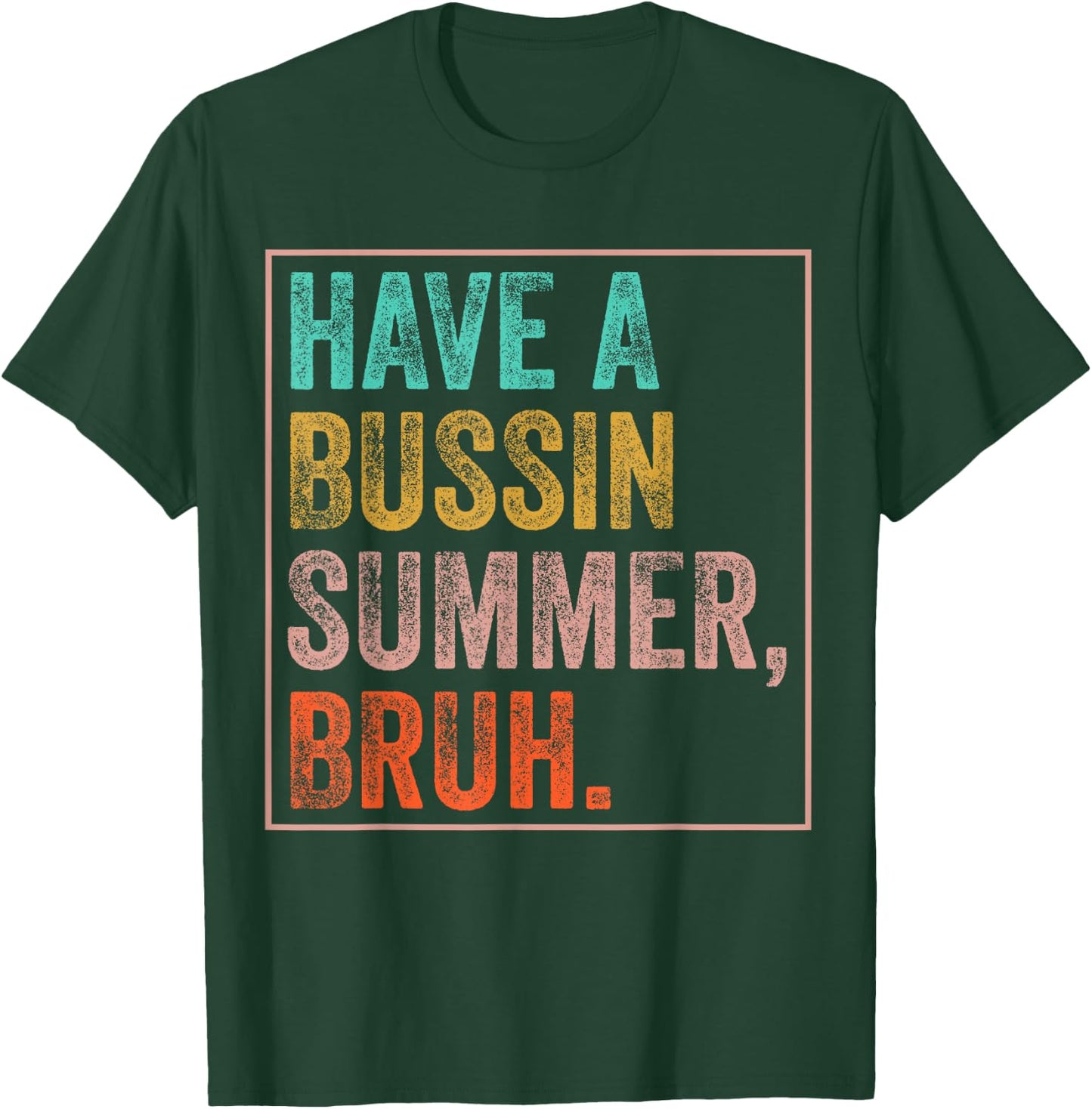 Have A Bussin Summer Bruh Teacher Last Day Of School T-Shirt - T-Shirt | Forest
