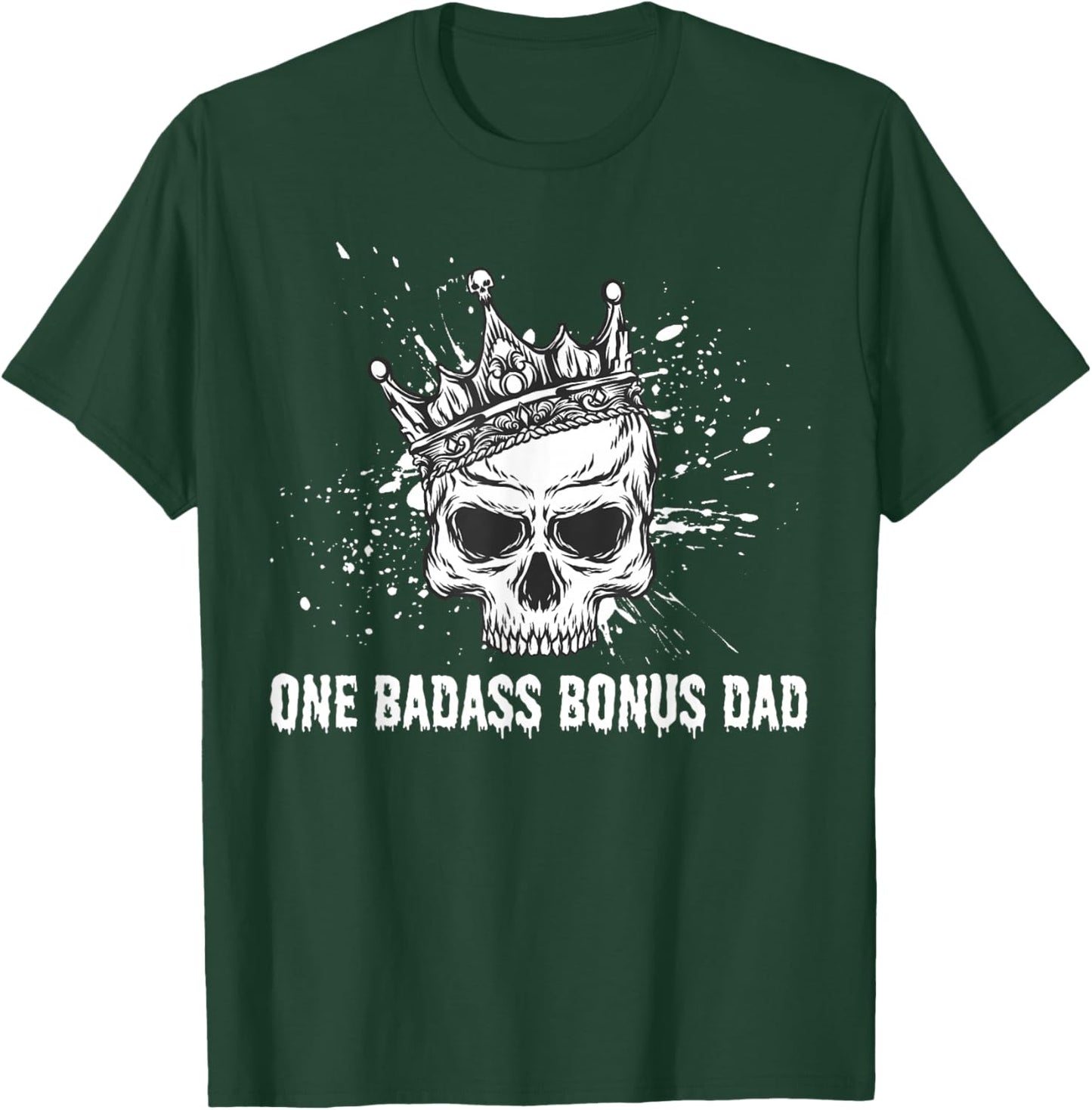 One Badass Bonus Dad Skull Crown Funny Father's Day Stepdad T-Shirt - T-Shirt | Forest