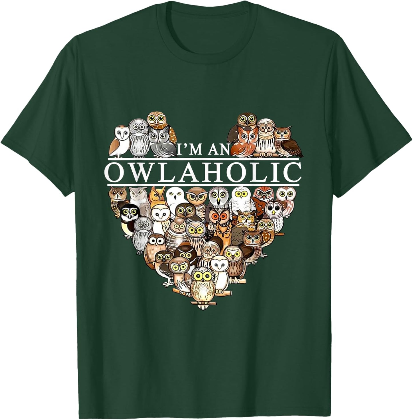 I'm An Owlaholic Funny Owl Animal Bird Nature Lover Gift T-Shirt - T-Shirt | Forest