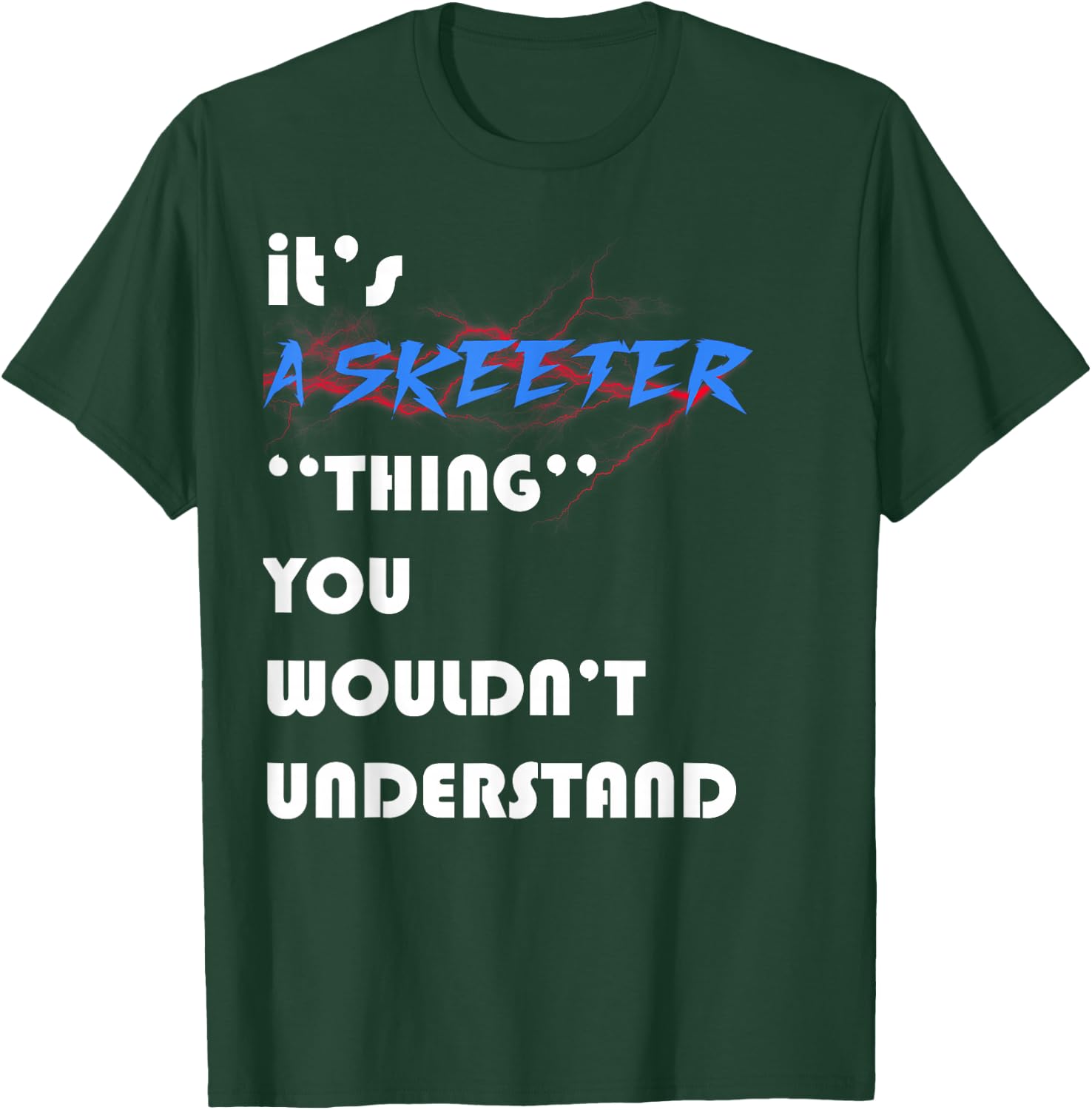 it's A skeeter you wouldn't understand ugly nice T-Shirt - T-Shirt | Forest