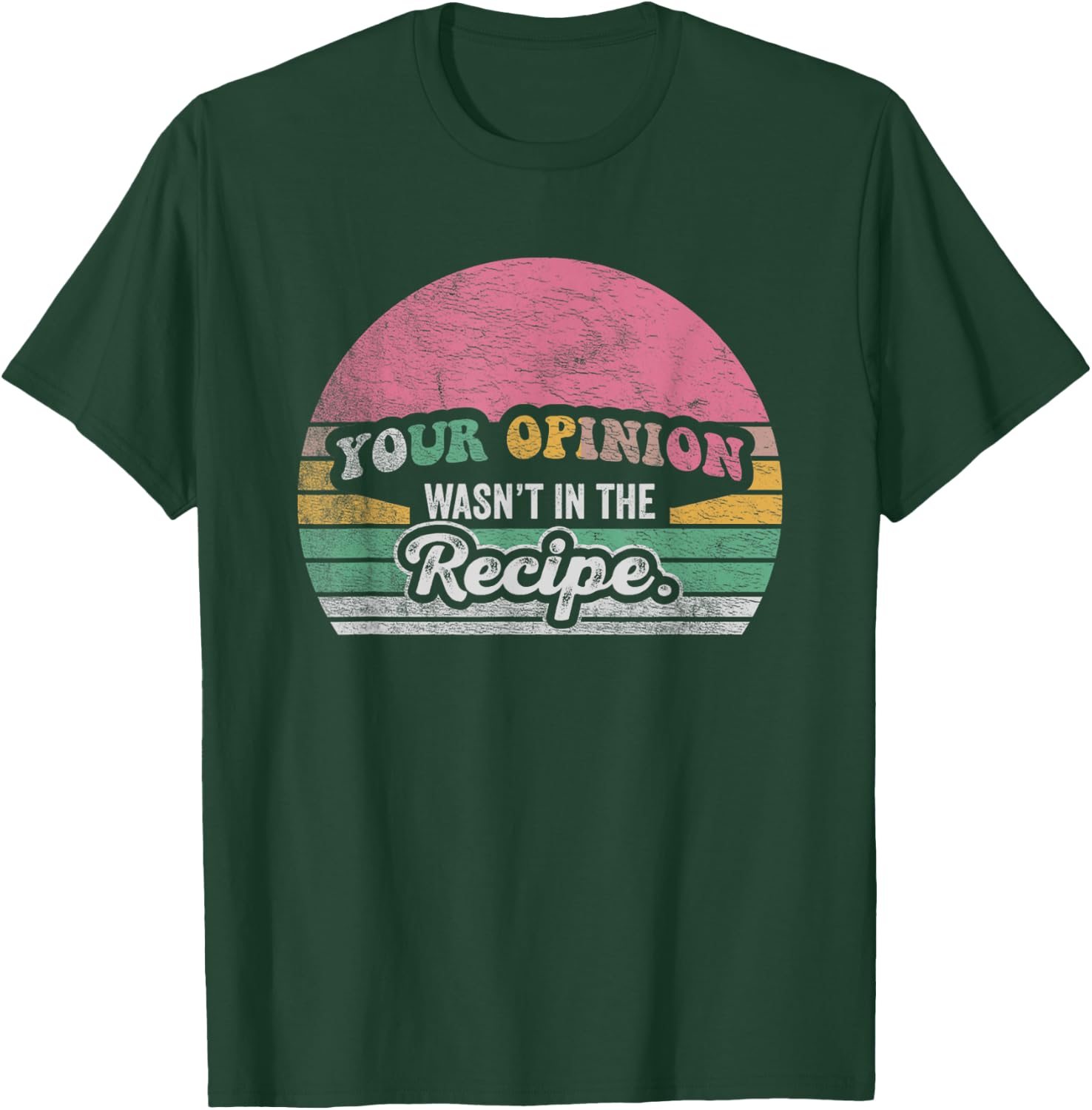 Retro Vintage Your Opinion Wasn't In The Recipe Chef Cooking T-Shirt - T-Shirt | Forest