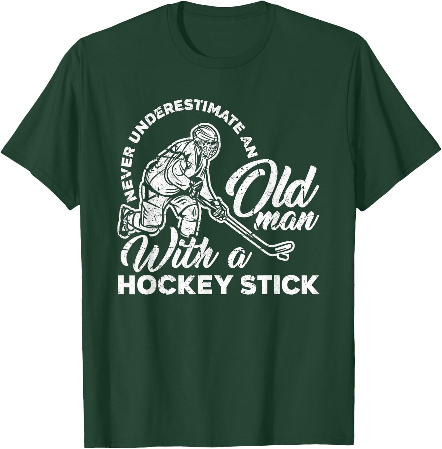 Never Underestimate An Old Man With A Hockey Stick T-Shirt - T-Shirt | Forest