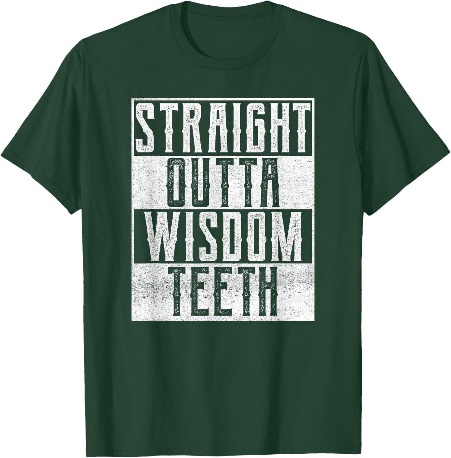 Straight Outta Wisdom Teeth Dentist Dental Hygiene Recovery T-Shirt - T-Shirt | Forest