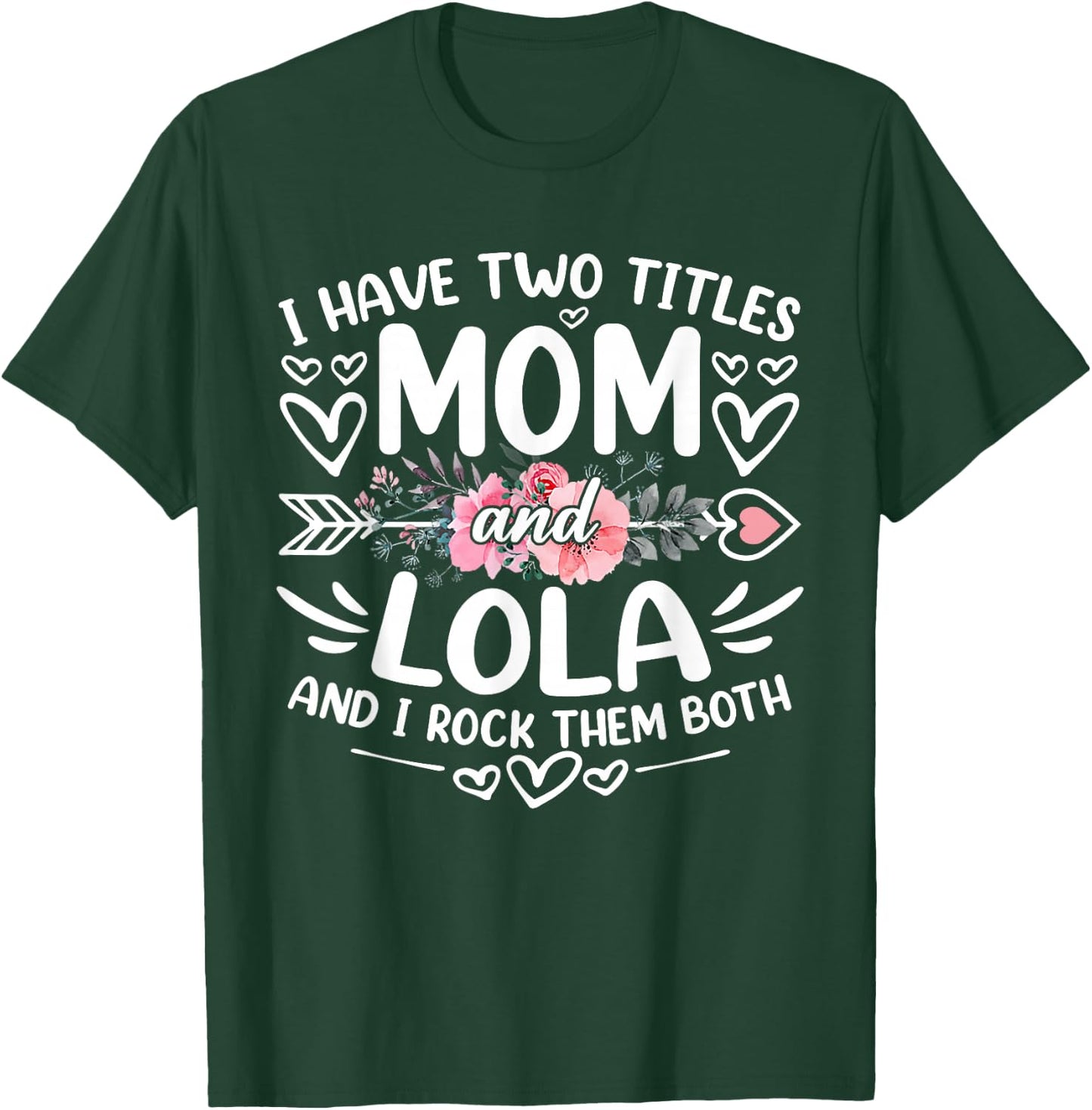 I Have Two Titles Mom And Lola Funny Grandma Mother's Day T-Shirt - T-Shirt | Forest