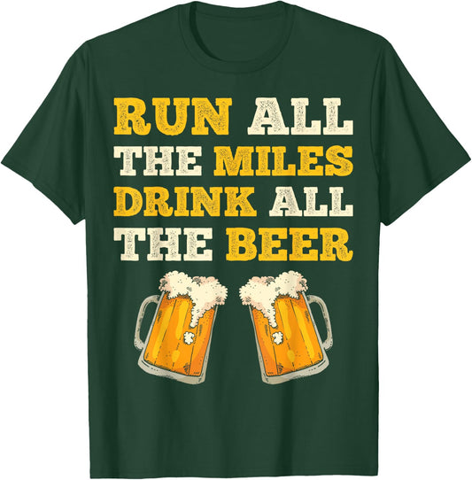 Run All The Miles Drink All The Beer Funny Men Women Running T-Shirt - T-Shirt | Forest