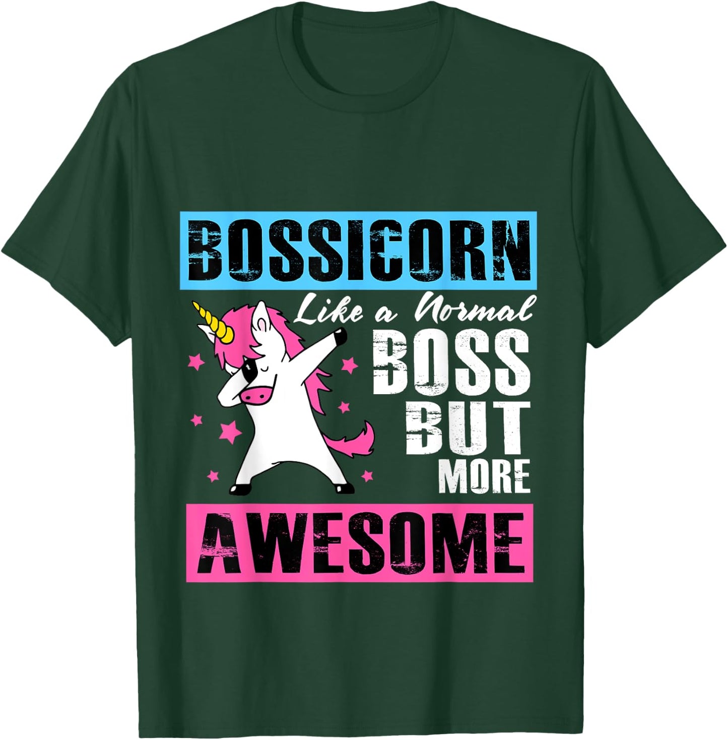 Bossicorn Like A Normal Boss But More Awesome T-Shirt - T-Shirt | Forest
