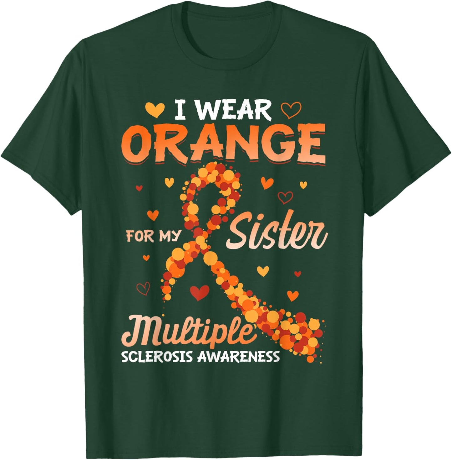 I Wear Orange For My Sister Multiple Sclerosis Awareness T-Shirt - T-Shirt | Forest