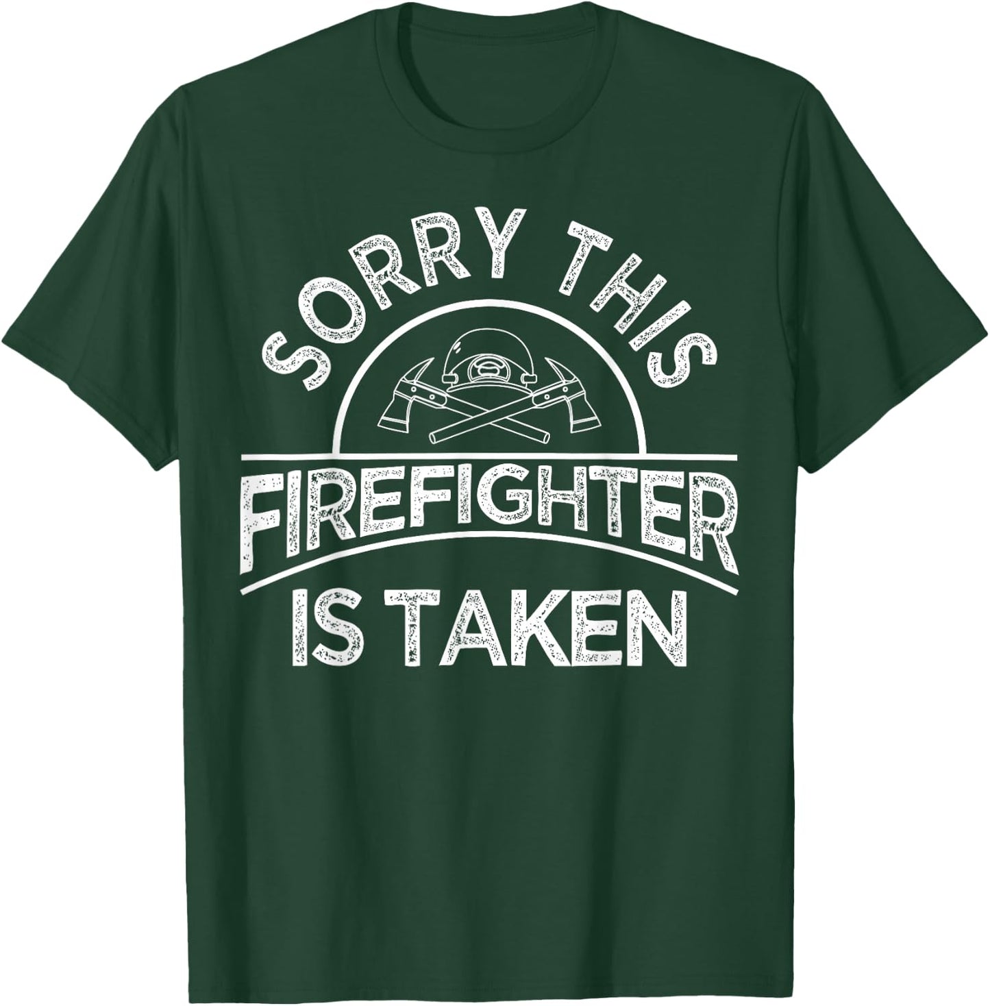 Funny Firefighter Gift Boyfriend Girlfriend Cool Taken Quote T-Shirt - T-Shirt | Forest