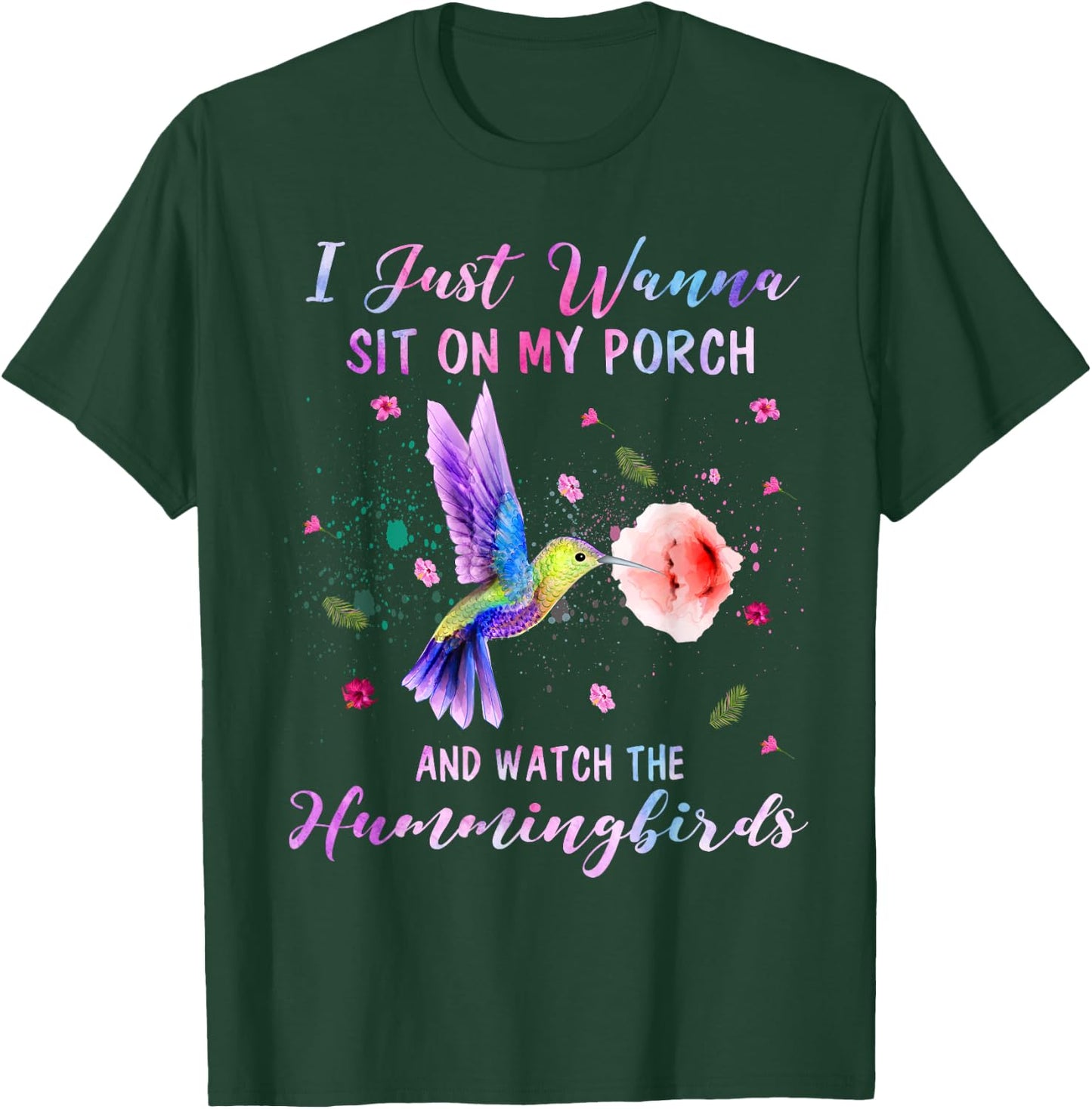 Sit On My Porch And Watch The Hummingbirds Funny Bird Lover T-Shirt - T-Shirt | Forest