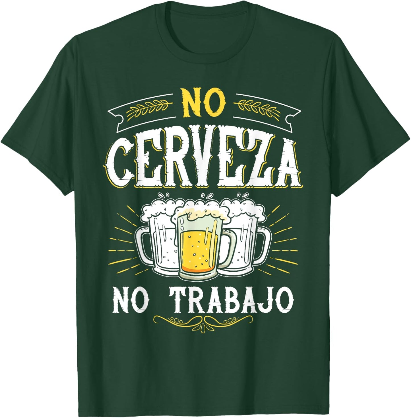 No Cerveza No Trabajo Funny Mexican Spanish Saying Gift T-Shirt - T-Shirt | Forest