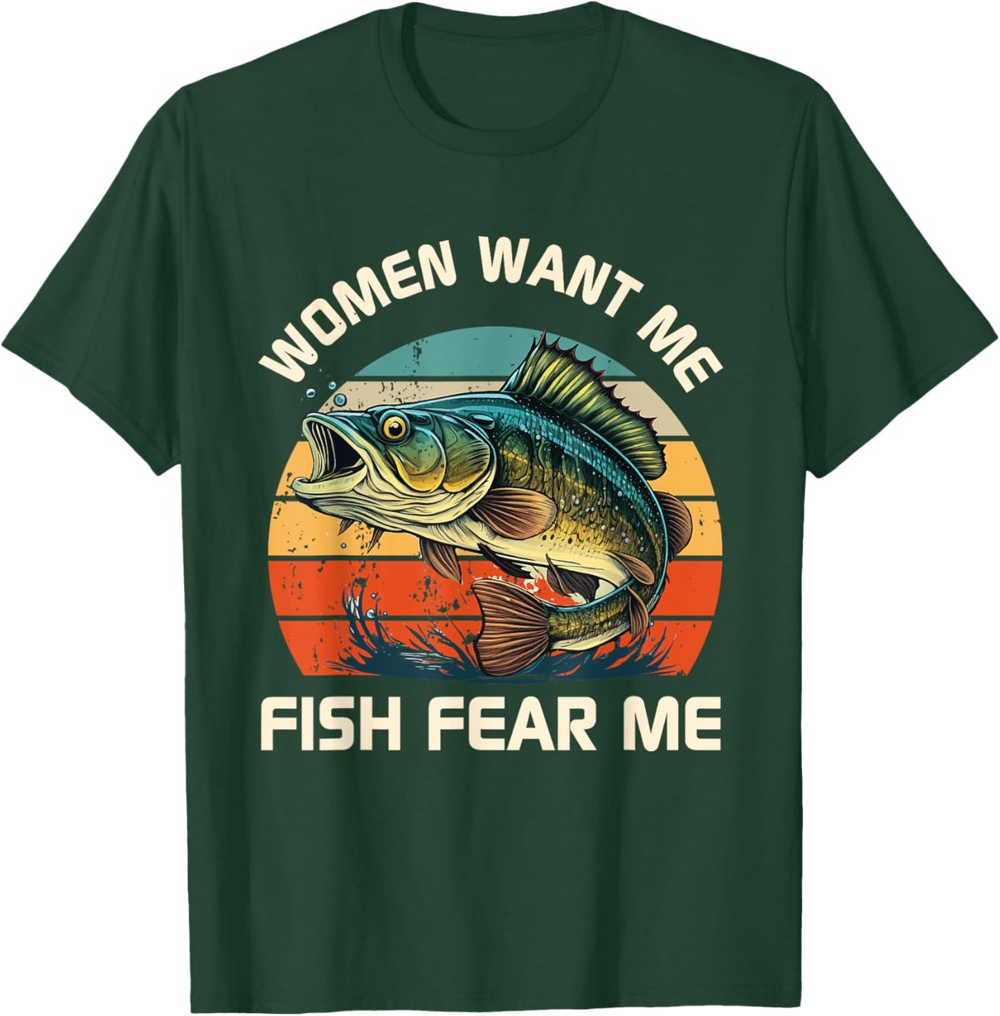 Women Fear Me Fish Want Me Funny Fishing T-Shirt - T-Shirt | Forest