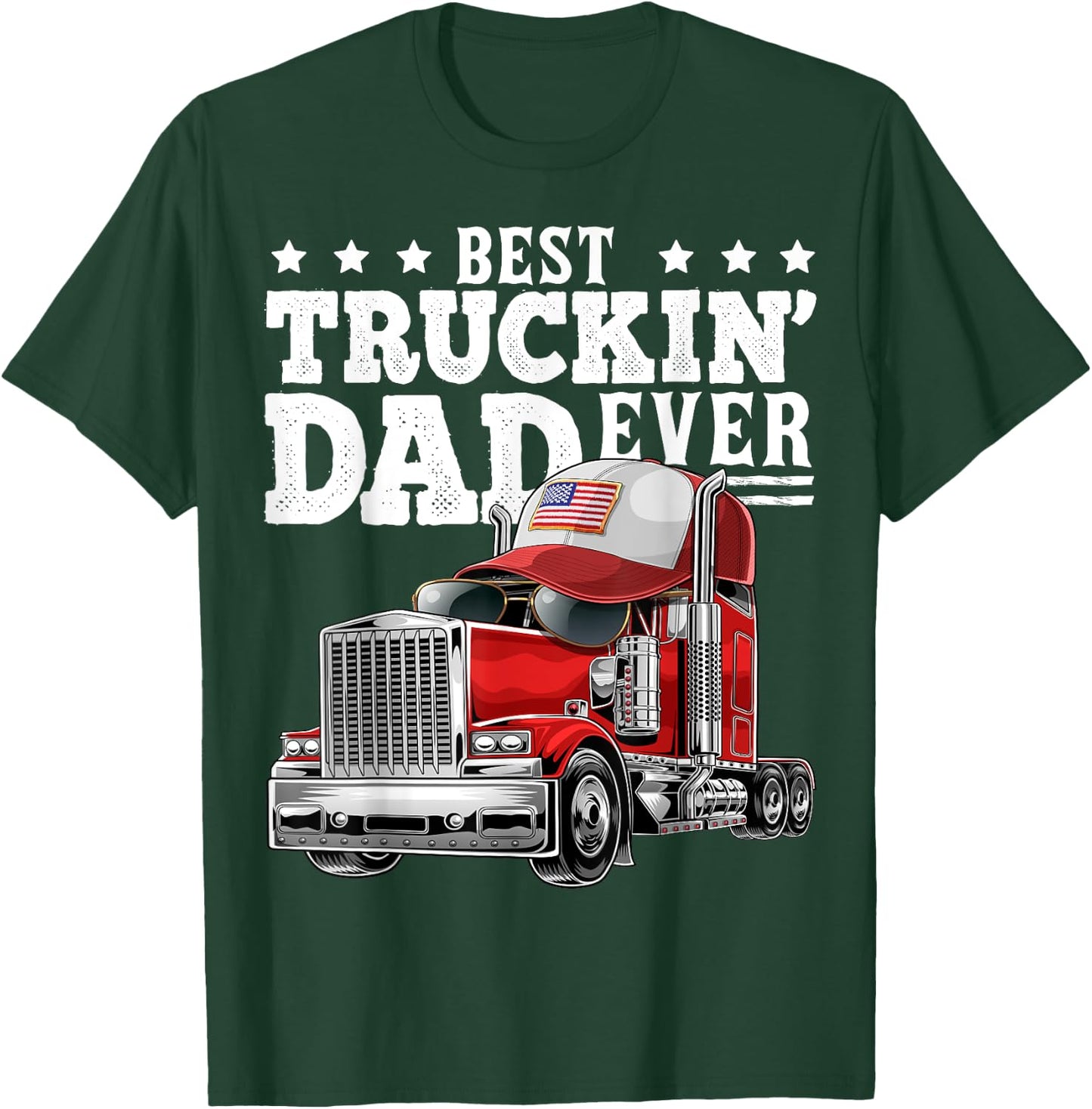 Best Truckin Dad Ever Big Rig Trucker Father's Day Gift Men T-Shirt - T-Shirt | Forest