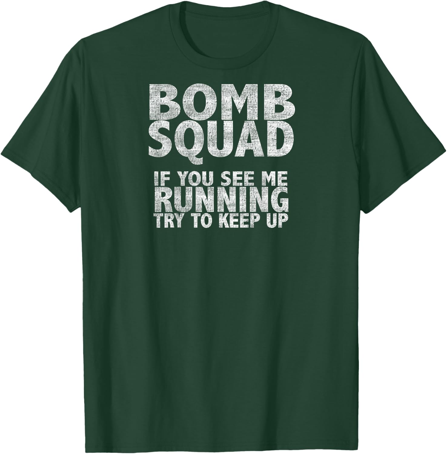 Bomb Squad If You See Me Running EOD T-Shirt - T-Shirt | Forest