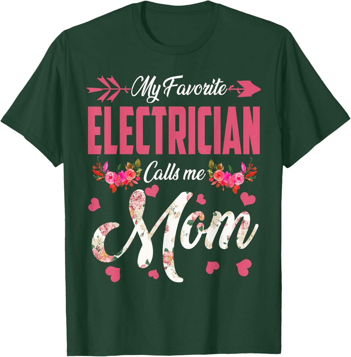My Favorite Electrician Calls Me Mom Happy Mother's Day T-Shirt - T-Shirt | Forest