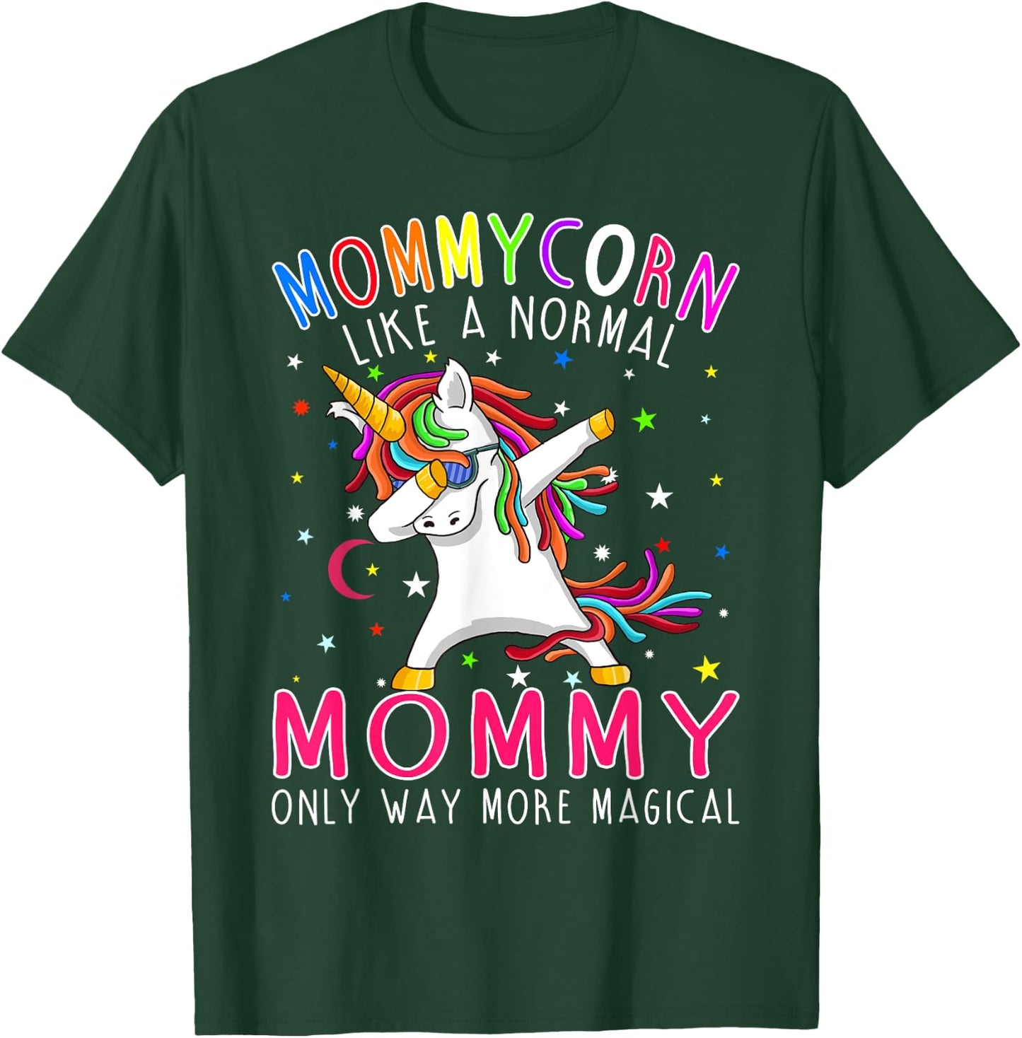 Mommycorn Like A Normal Mommy Only Way More Magical T-Shirt - T-Shirt | Forest