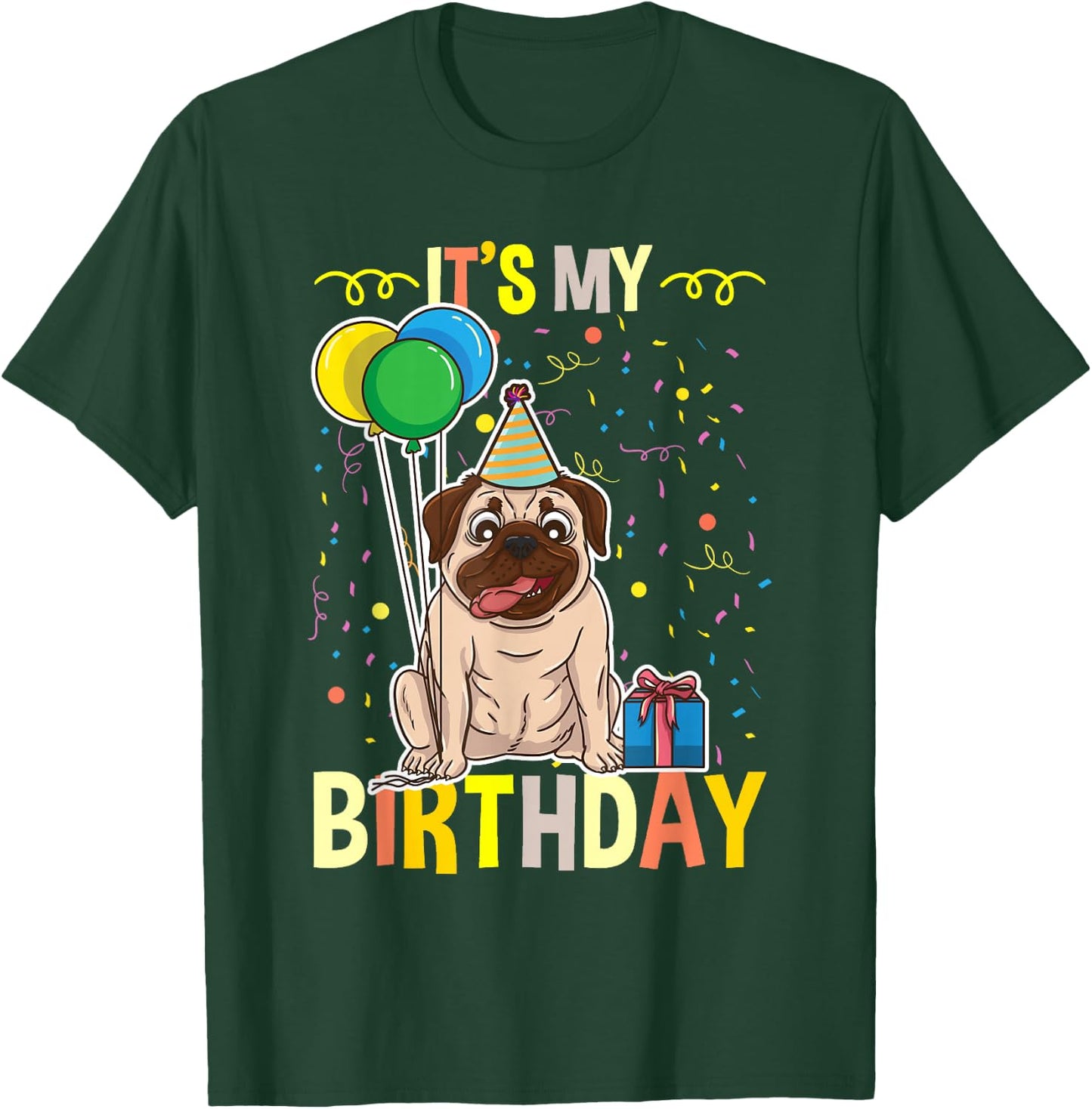 Its My Birthday Pug Lover T-Shirt - T-Shirt | Forest